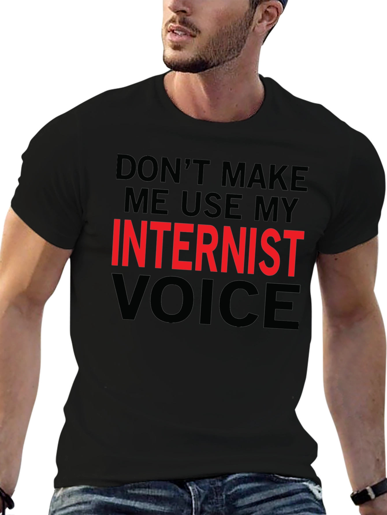 Dont Make Me Use My Internist Voice T-Shirt