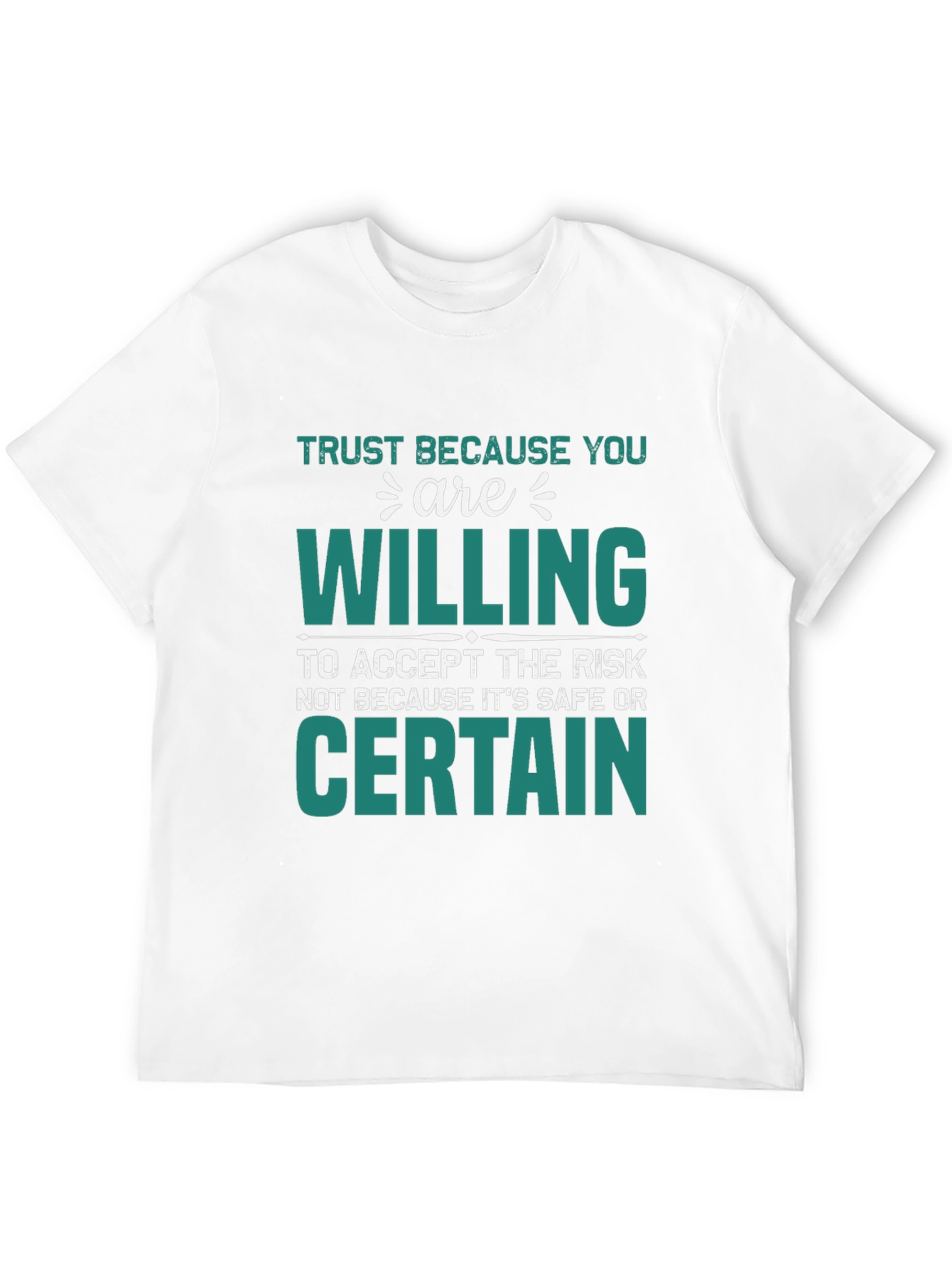 Trust Because You Are Willing T-Shirt