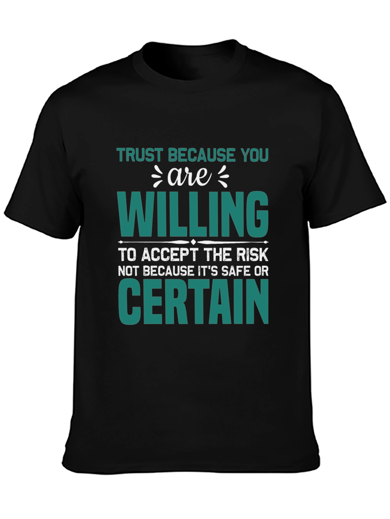 Trust Because You Are Willing T-Shirt
