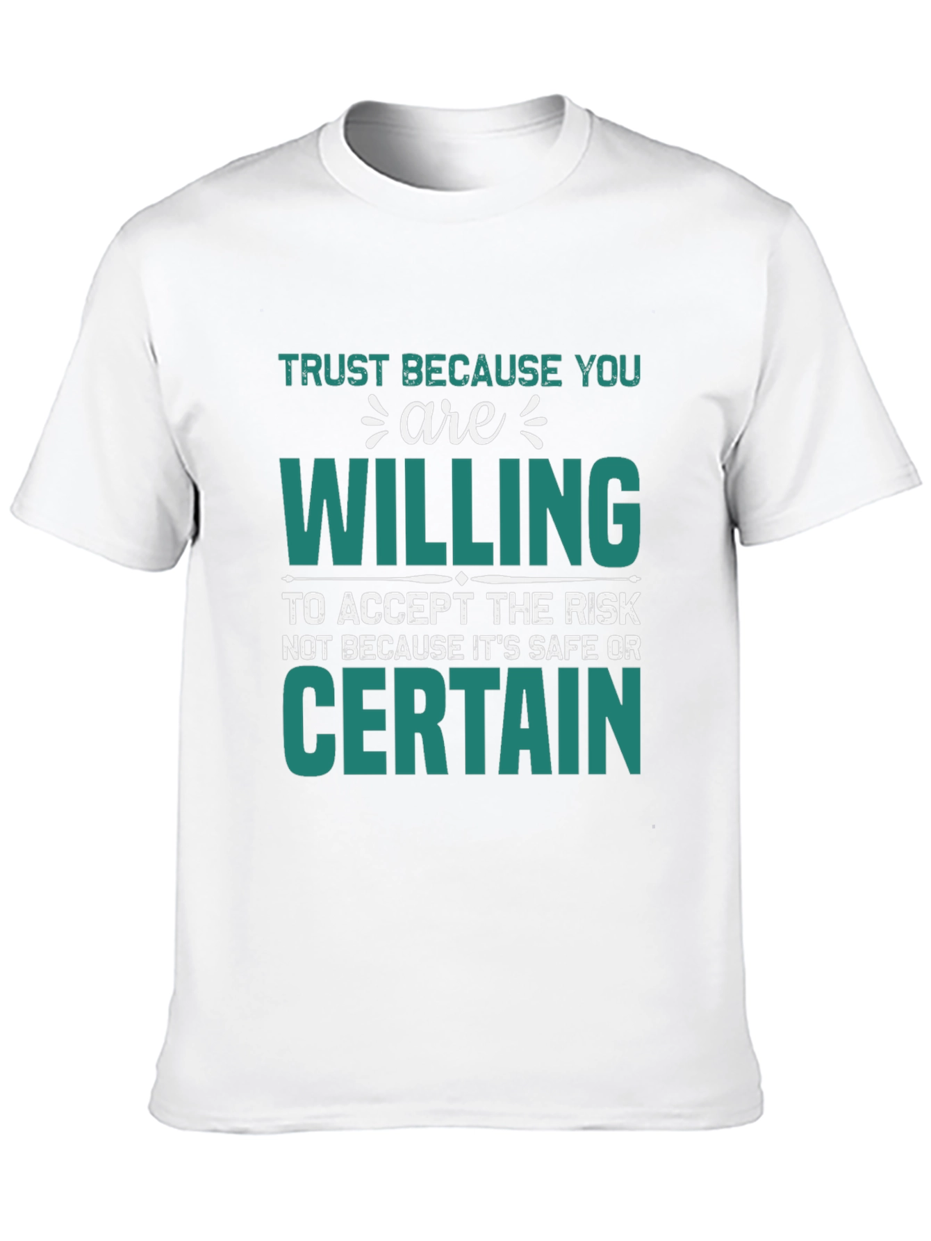 Trust Because You Are Willing T-Shirt