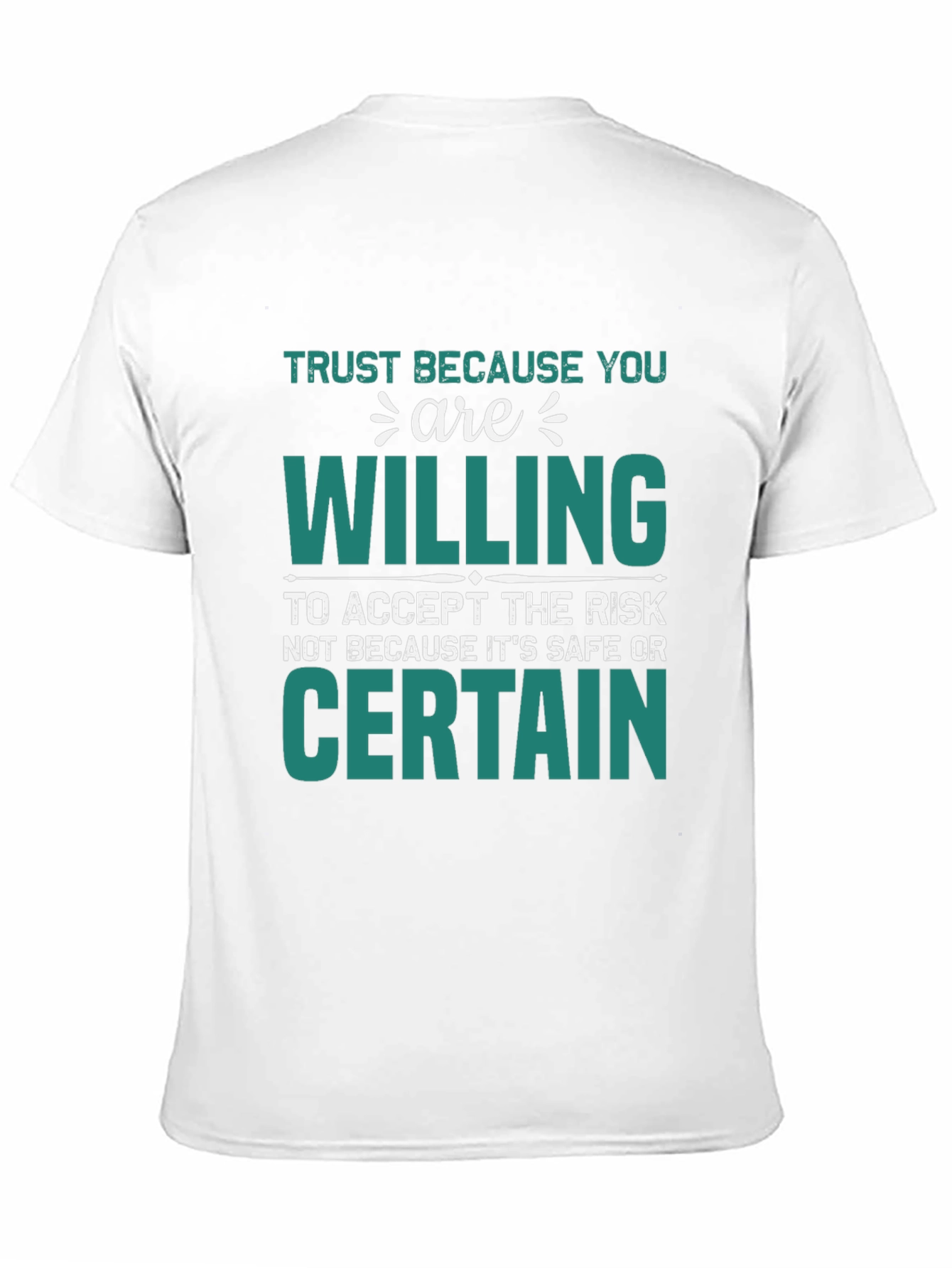 Trust Because You Are Willing T-Shirt