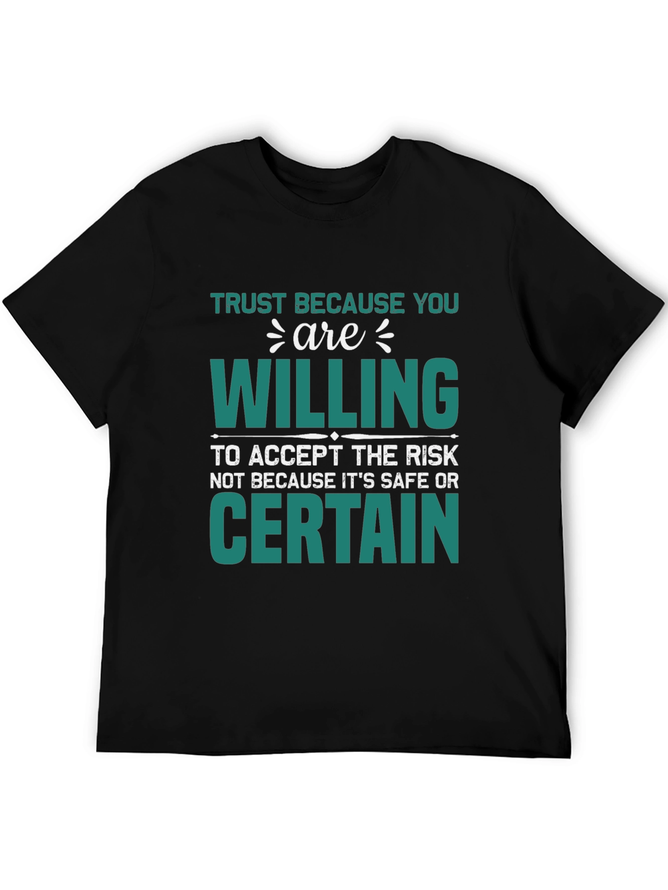 Trust Because You Are Willing T-Shirt