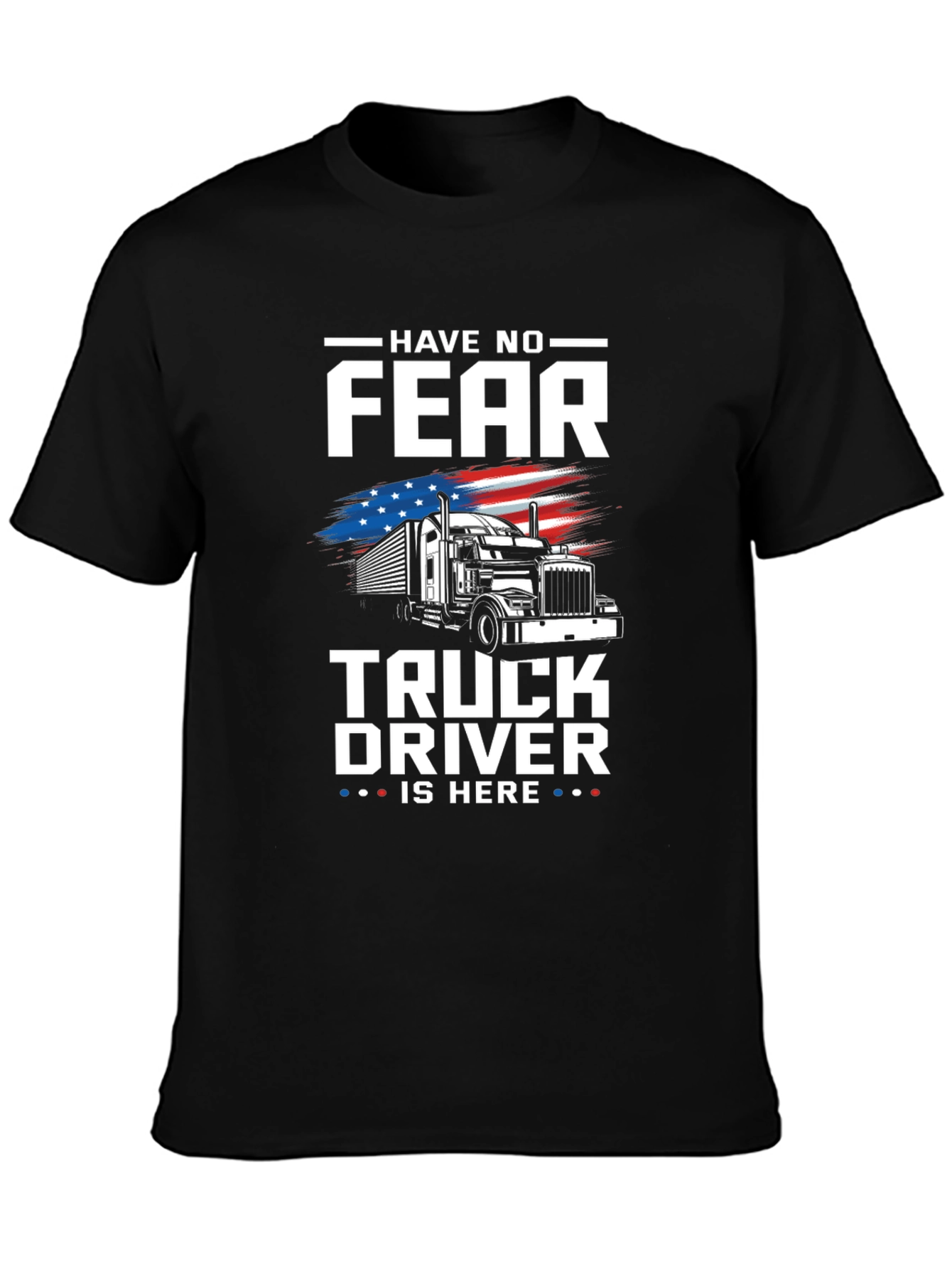 Have No Fear Truck Driver T-Shirt