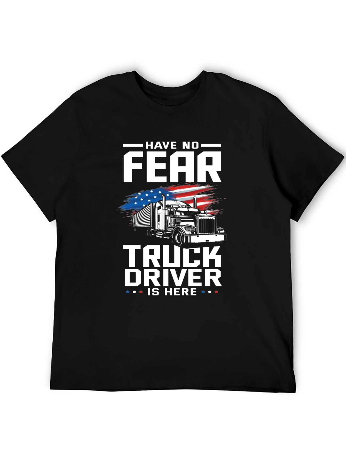 Have No Fear Truck Driver T-Shirt
