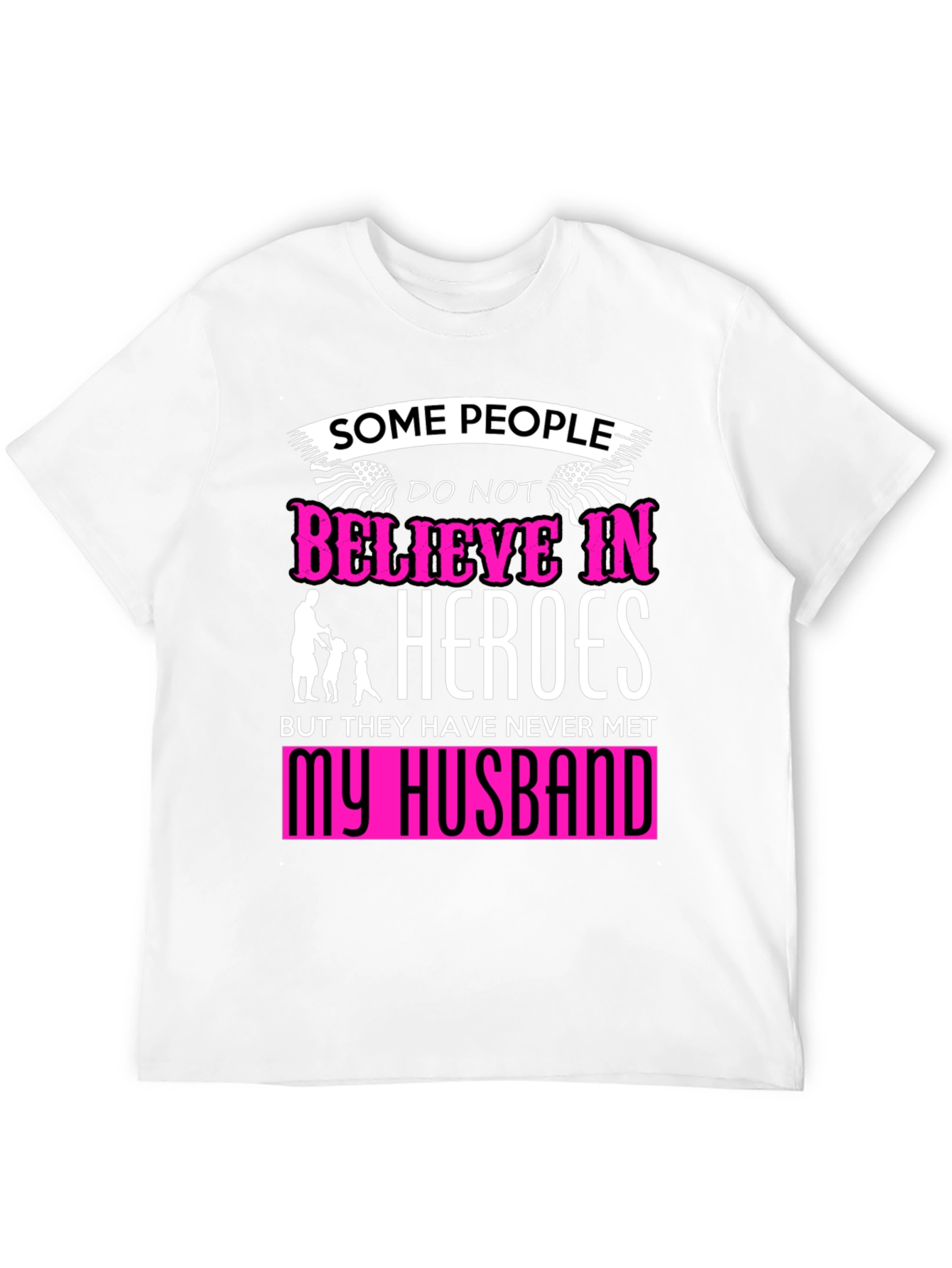 My Husband My Hero T-Shirt