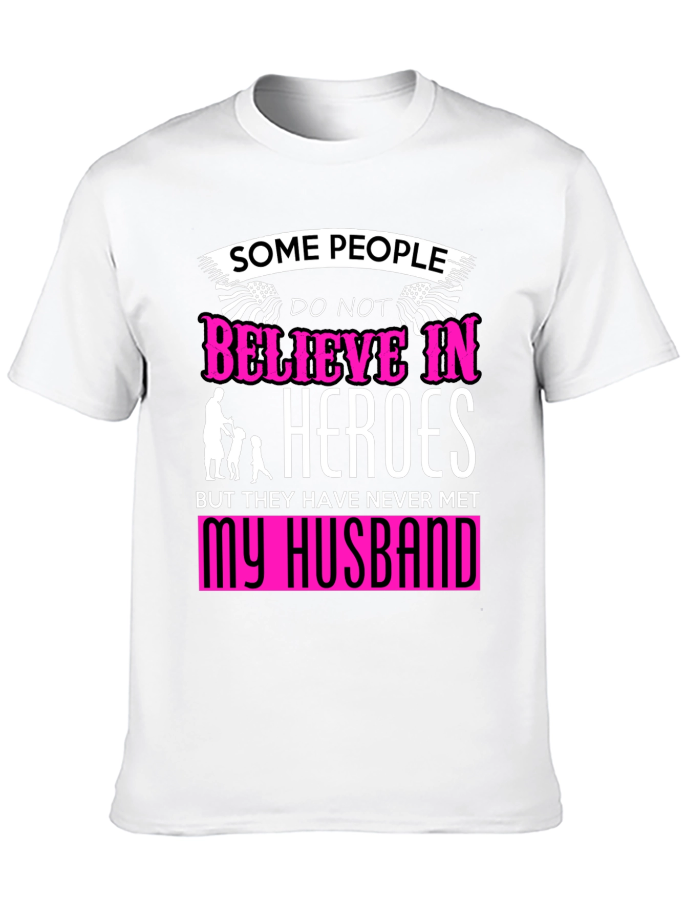 My Husband My Hero T-Shirt