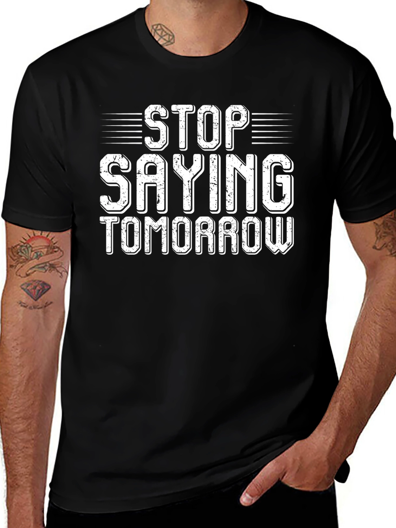 Stop Saying Tomorrow Graphic T-Shirt