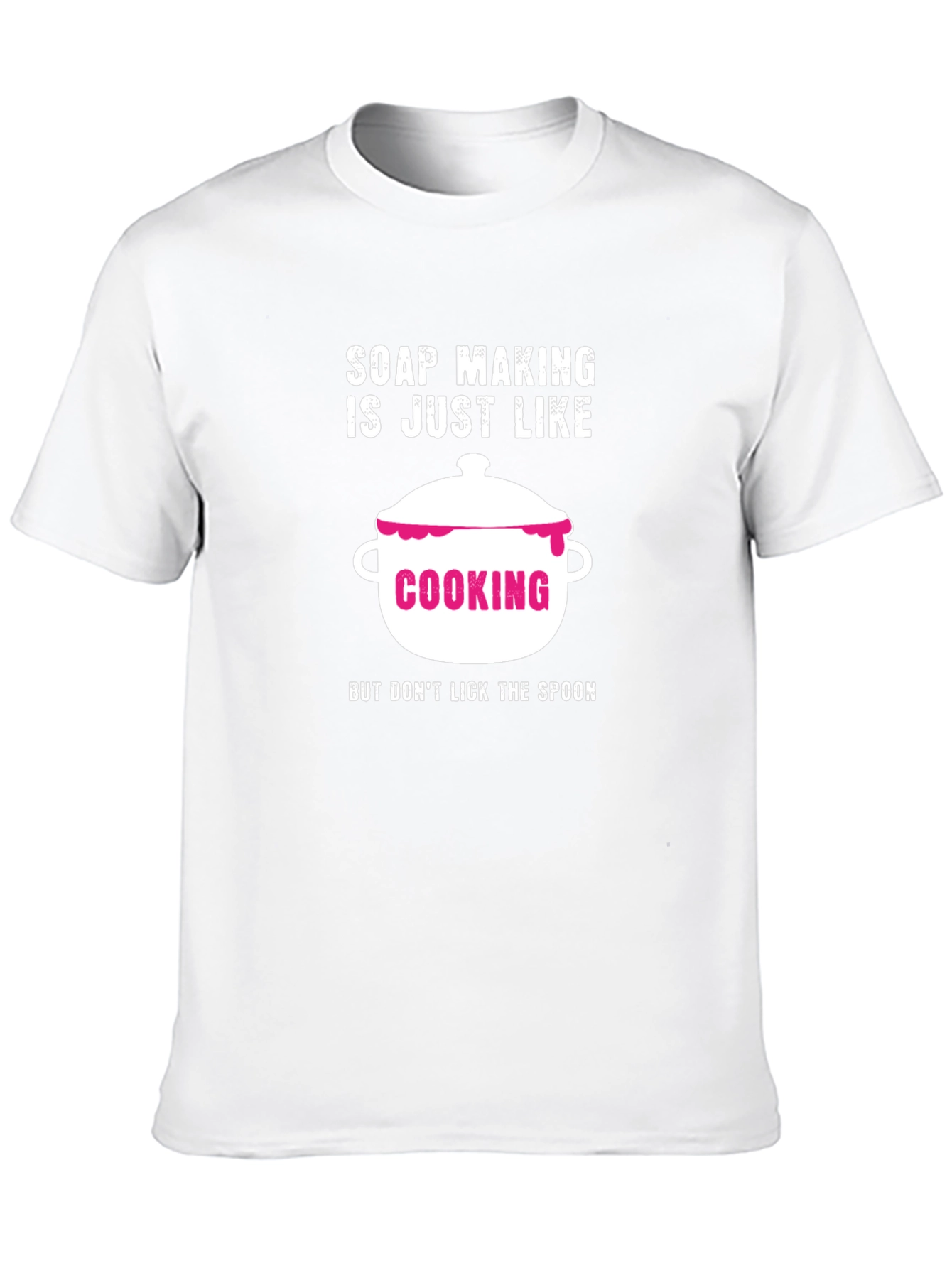 Soap Making is Like Cooking T-Shirt