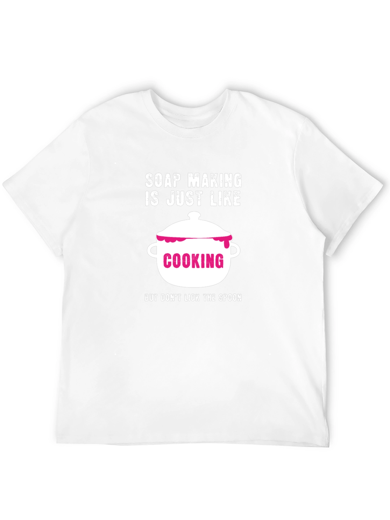 Soap Making is Like Cooking T-Shirt