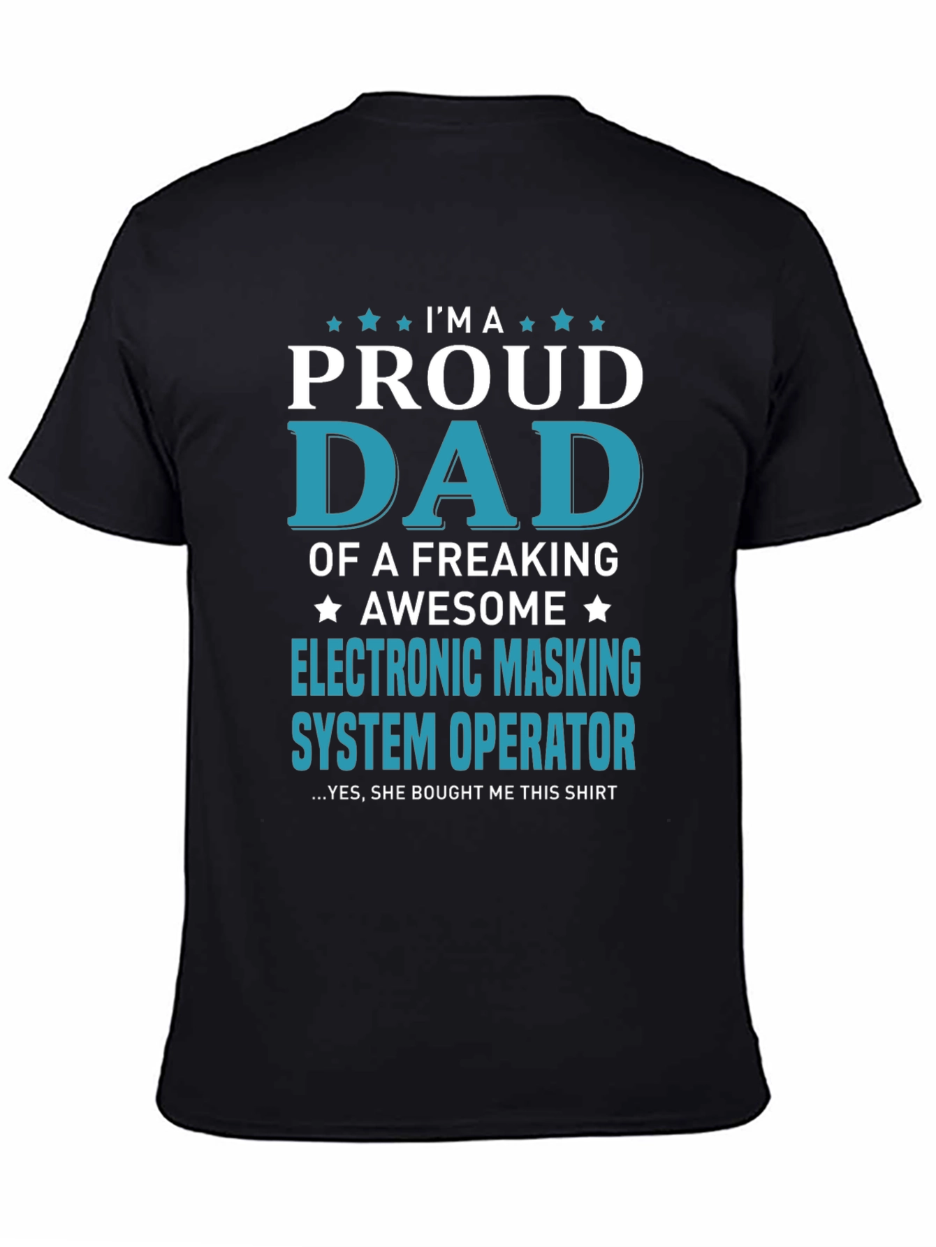 Proud Dad Electronic Masking System Operator T-Shirt