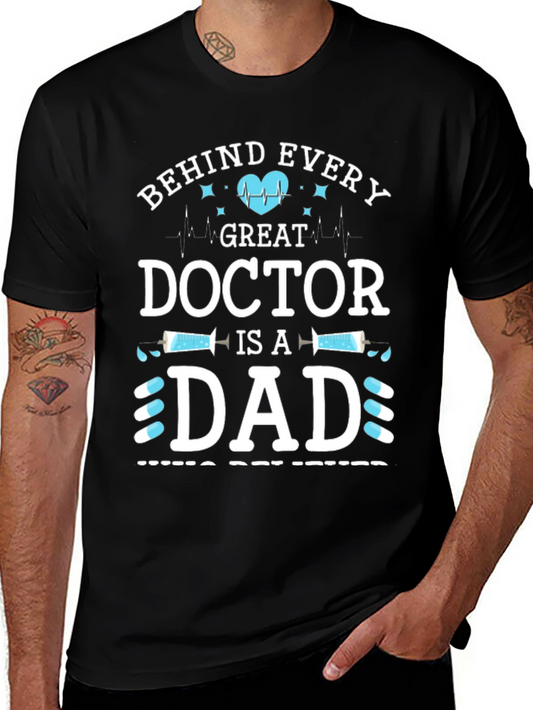 Behind Every Great Doctor is a Dad T-Shirt