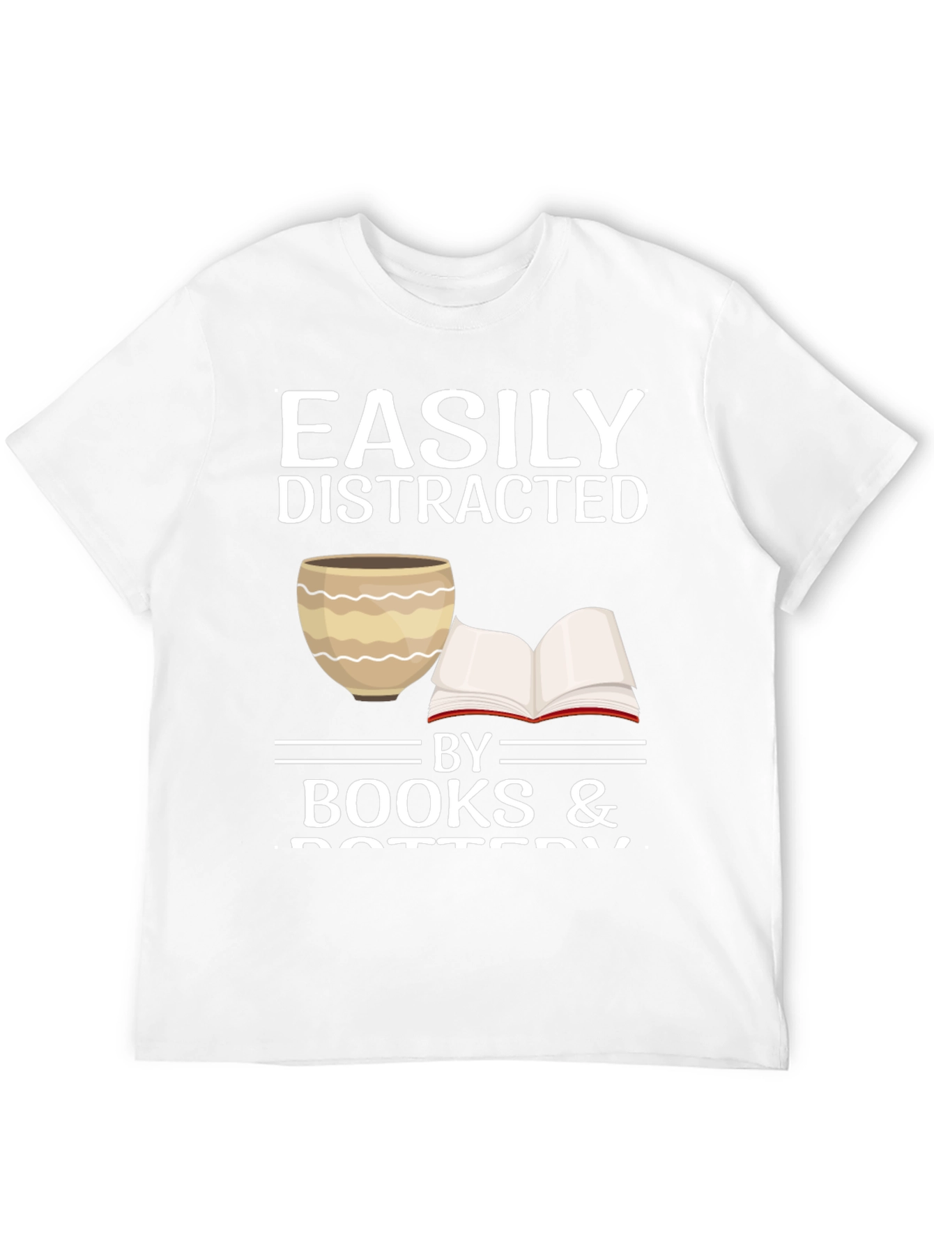 Easily Distracted by Books & Pottery T-Shirt