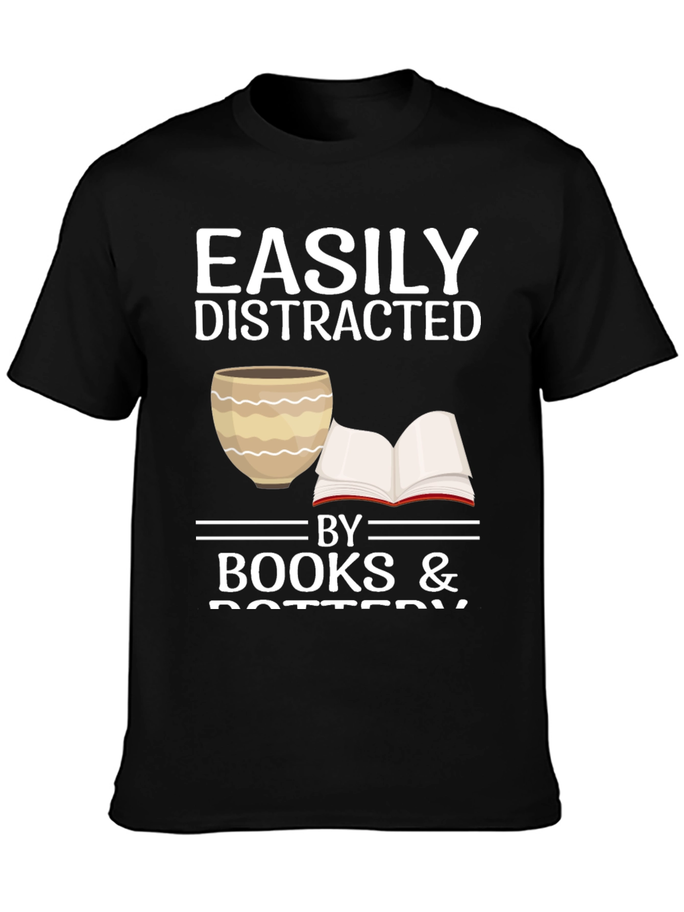Easily Distracted by Books & Pottery T-Shirt