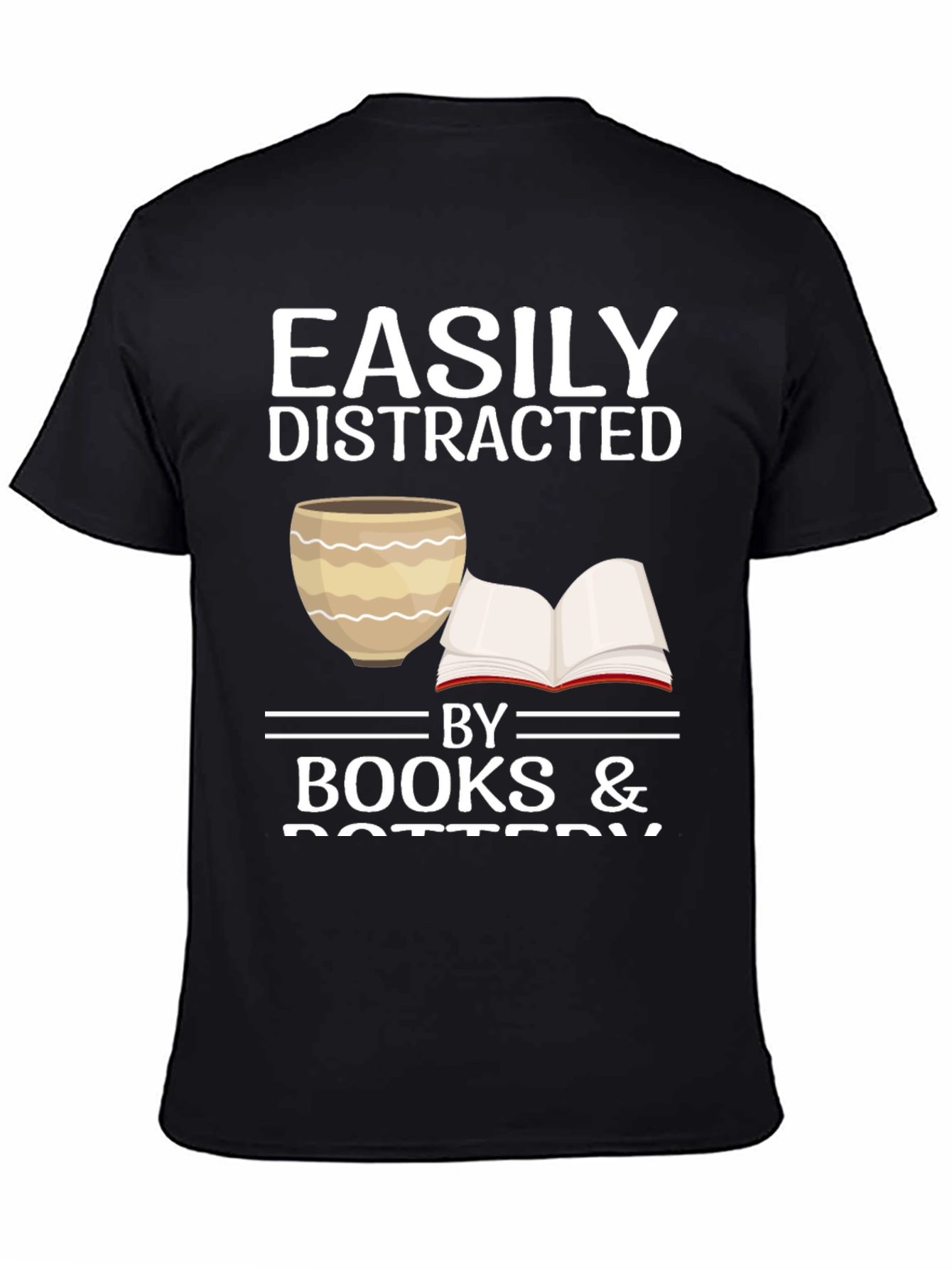 Easily Distracted by Books & Pottery T-Shirt