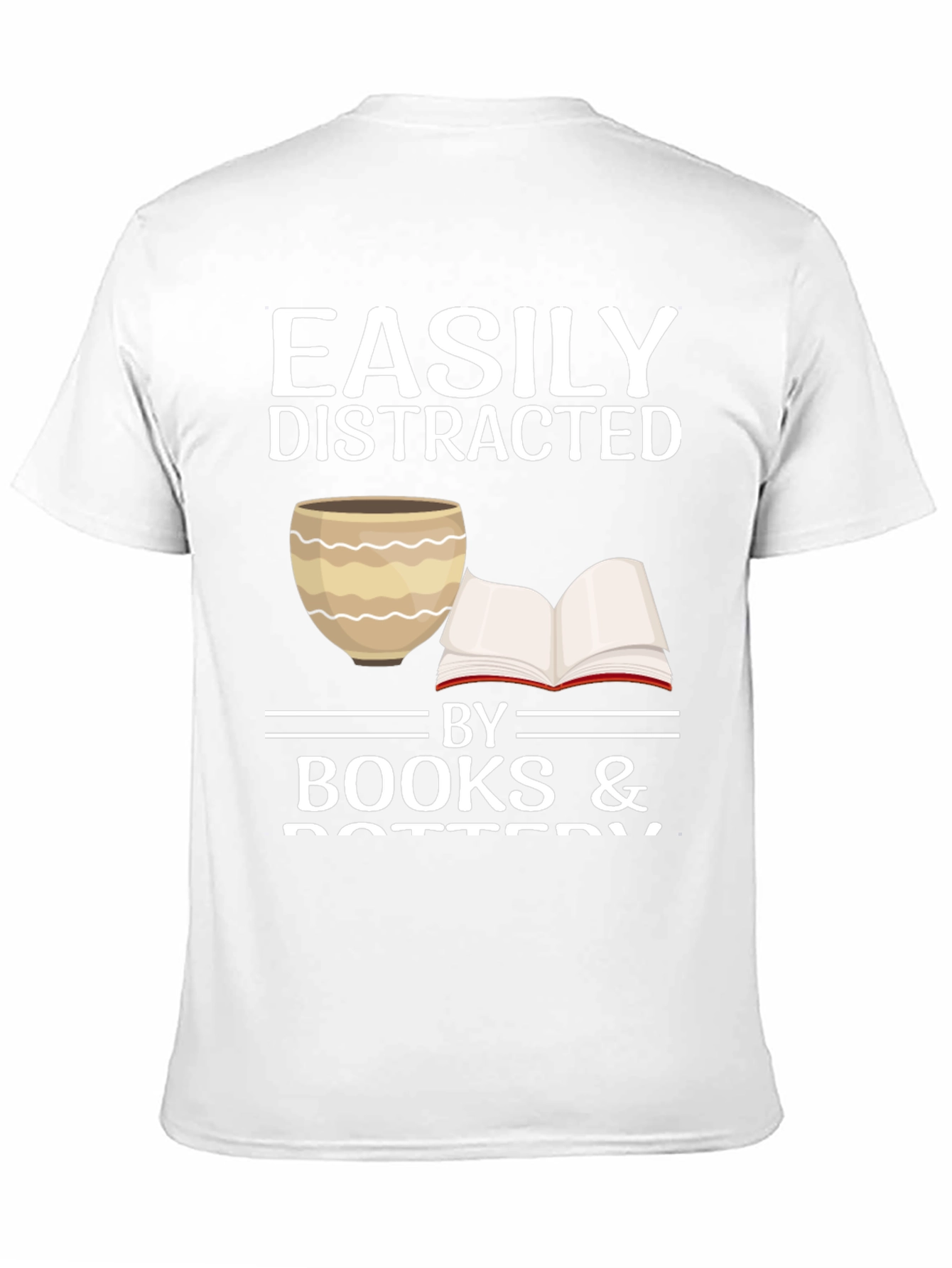 Easily Distracted by Books & Pottery T-Shirt