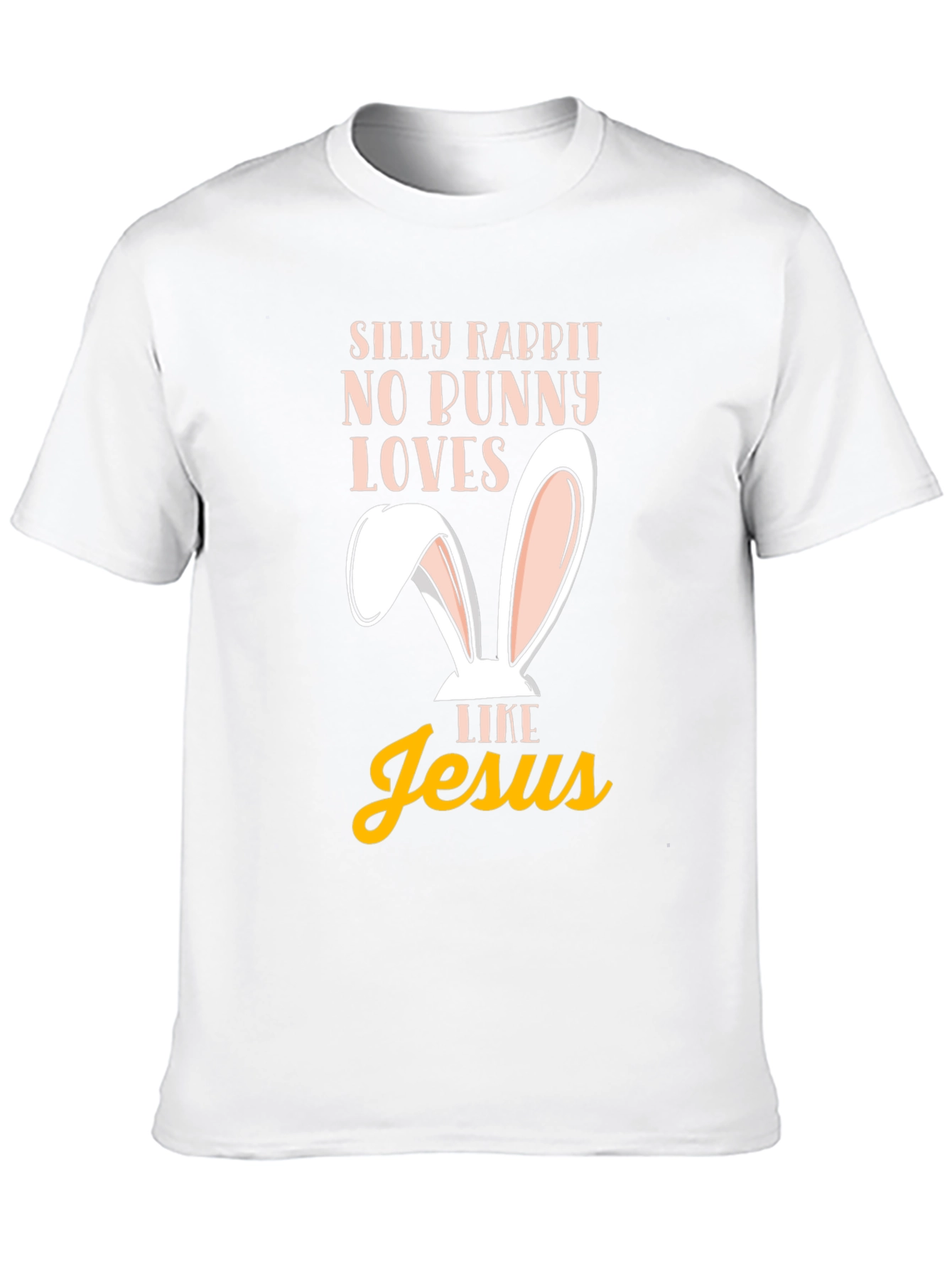 Silly Rabbit Easter T-Shirt - Jesus Loves Me