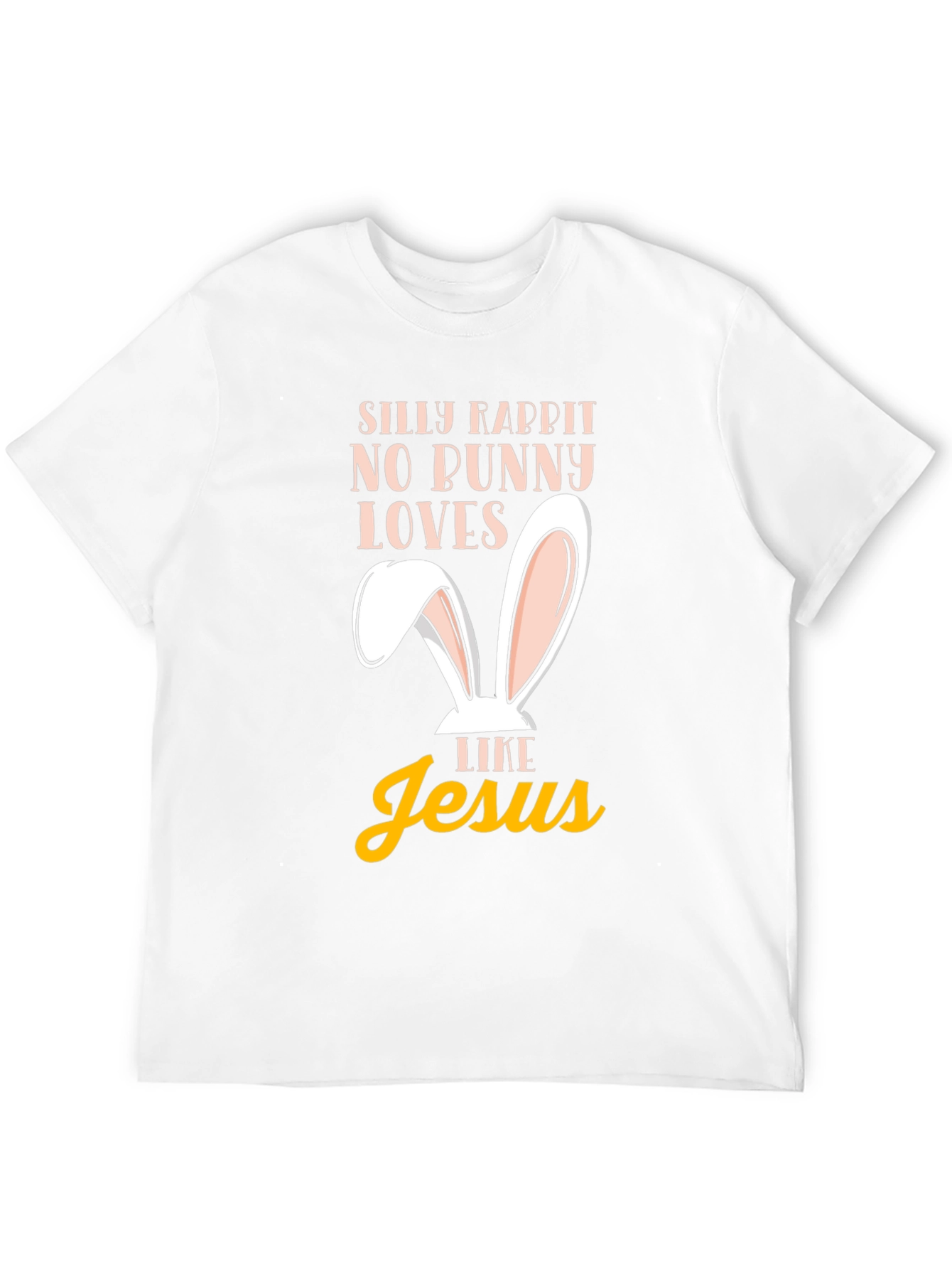 Silly Rabbit Easter T-Shirt - Jesus Loves Me