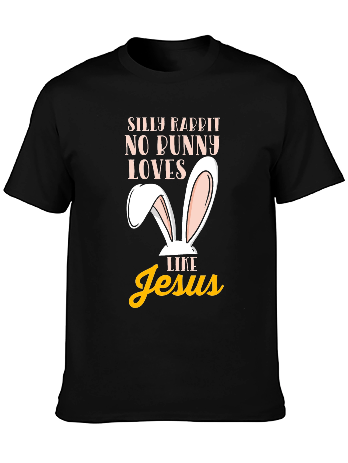 Silly Rabbit Easter T-Shirt - Jesus Loves Me