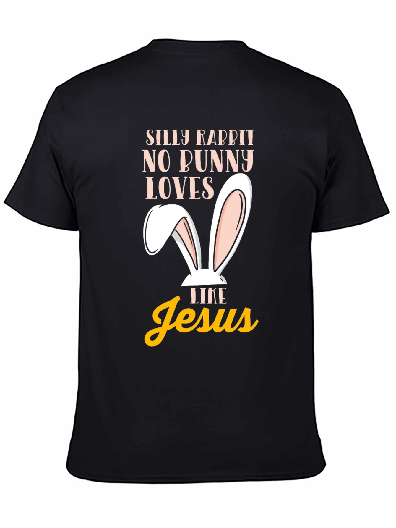 Silly Rabbit Easter T-Shirt - Jesus Loves Me