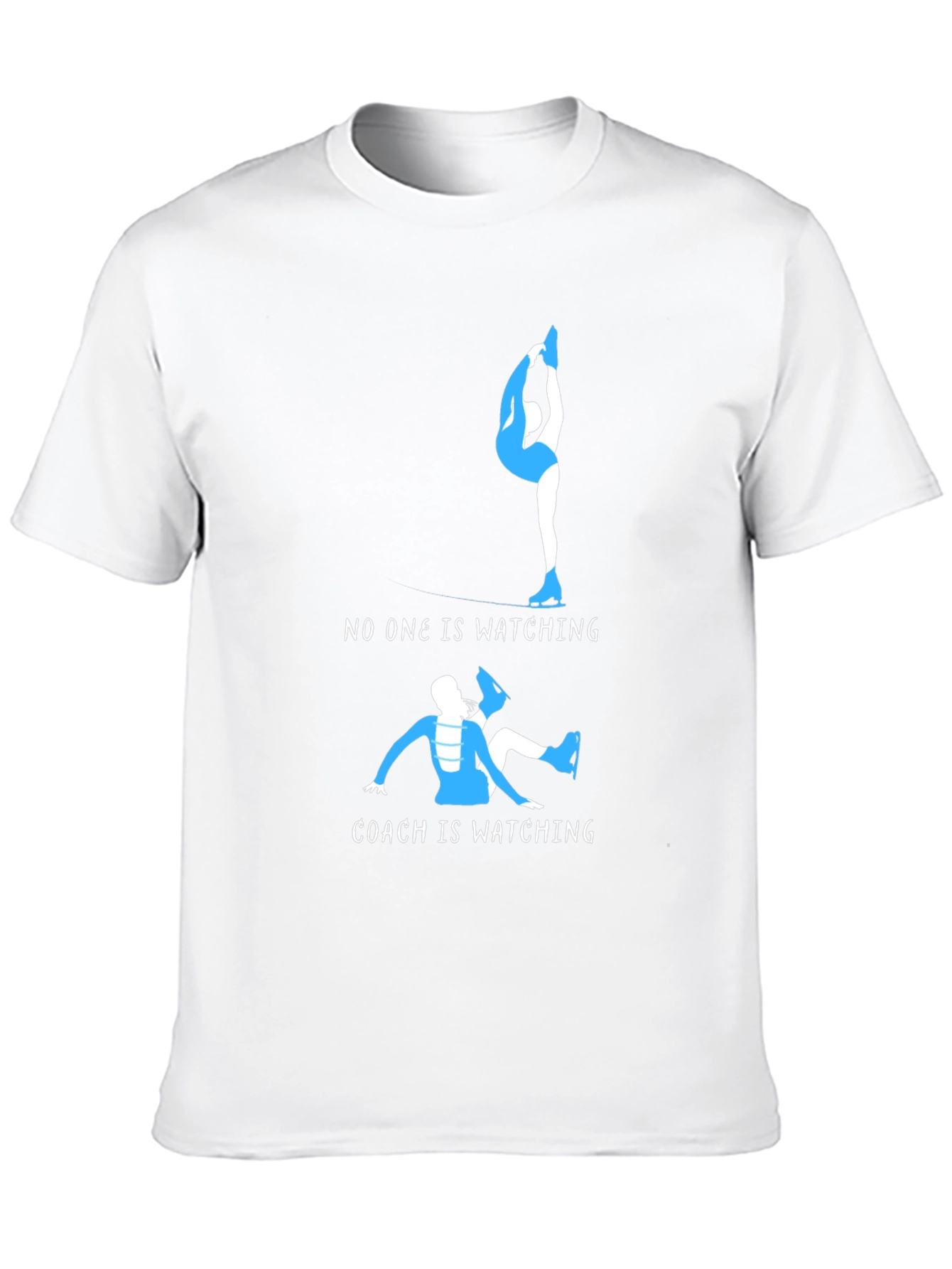 Figure Skating Tee: No One Watching Coach Is