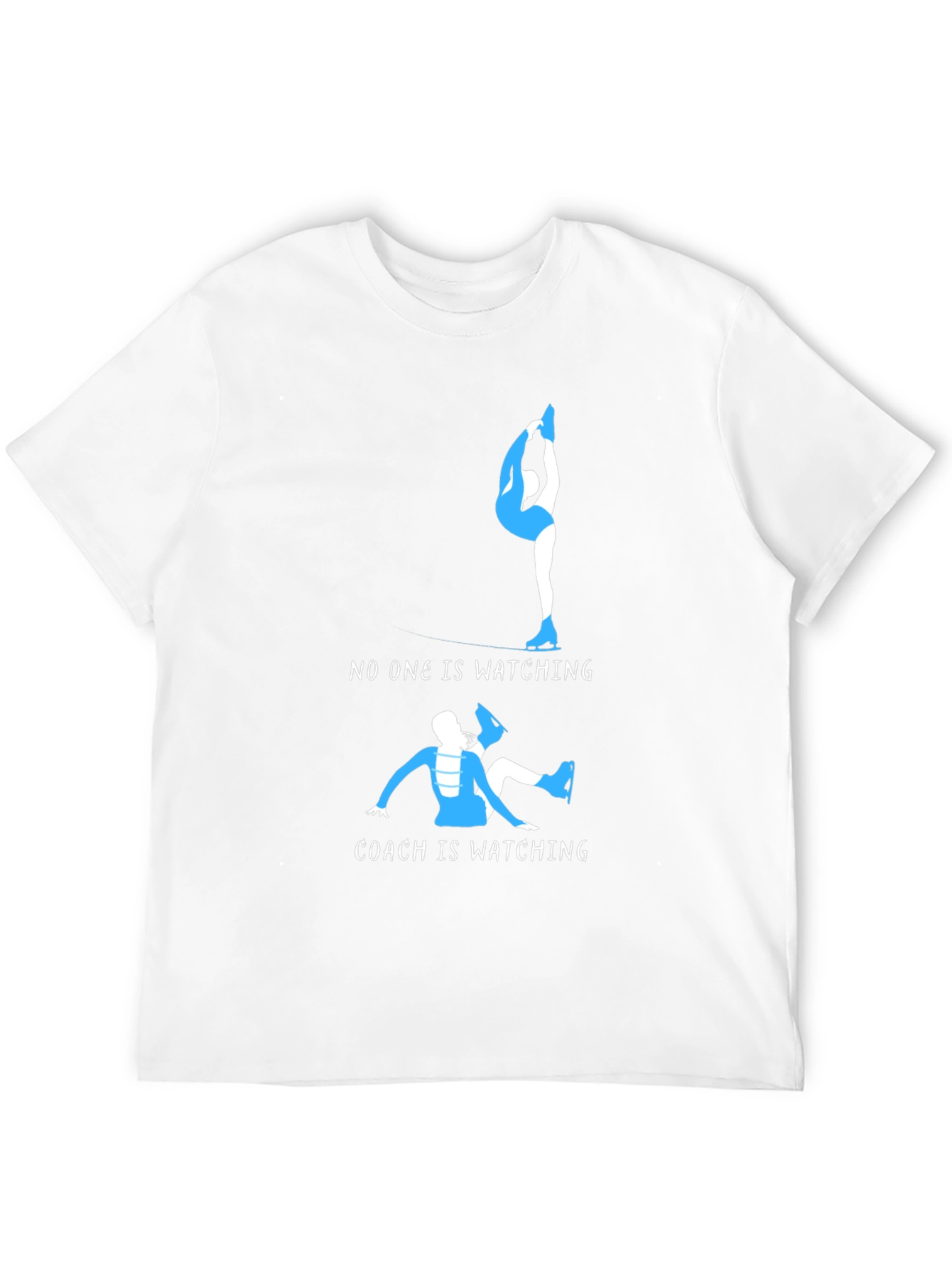 Figure Skating Tee: No One Watching Coach Is