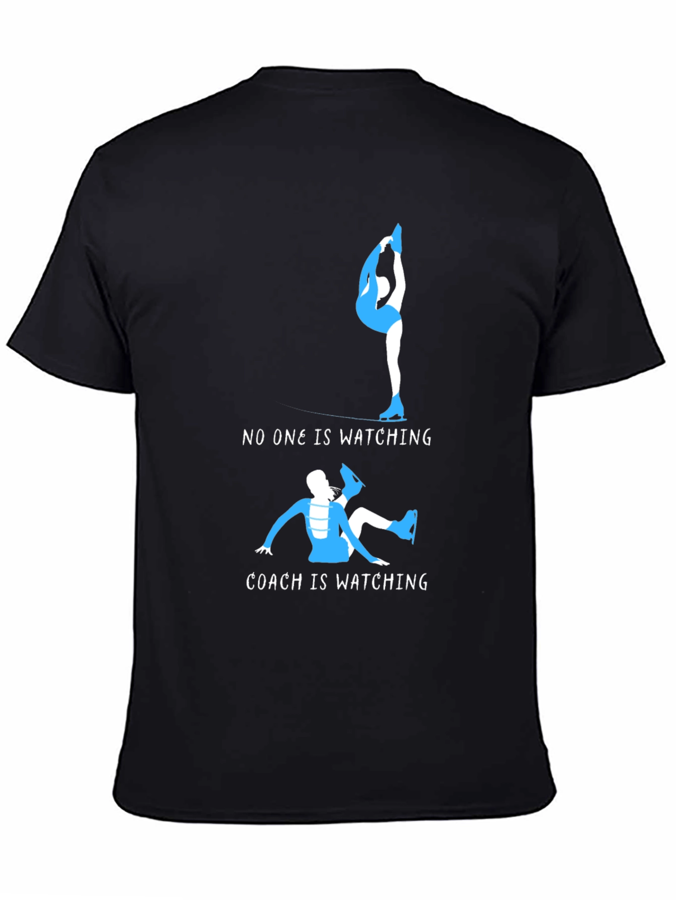 Figure Skating Tee: No One Watching Coach Is