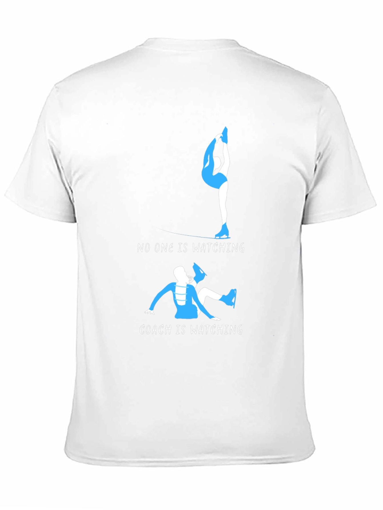 Figure Skating Tee: No One Watching Coach Is
