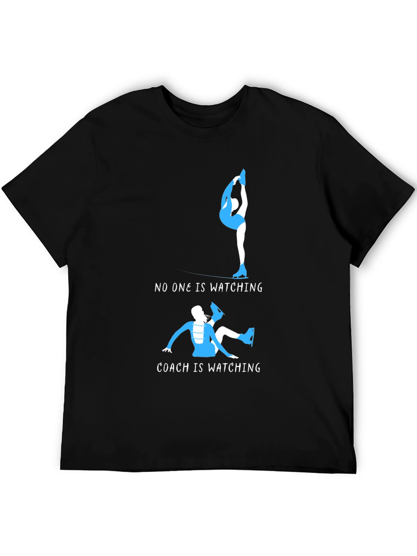 Figure Skating Tee: No One Watching Coach Is