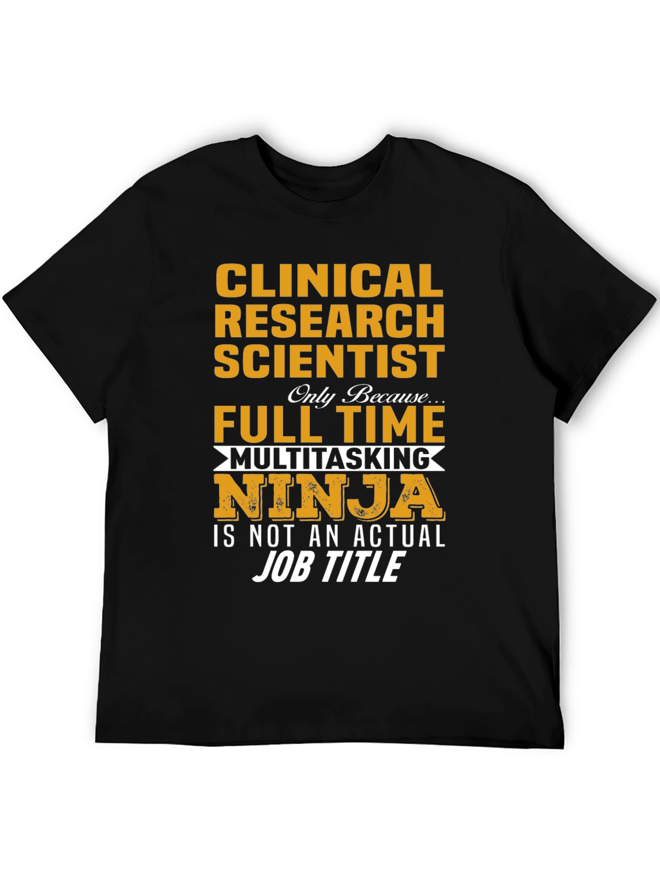 Clinical Research Scientist Multitasking Ninja T-Shirt