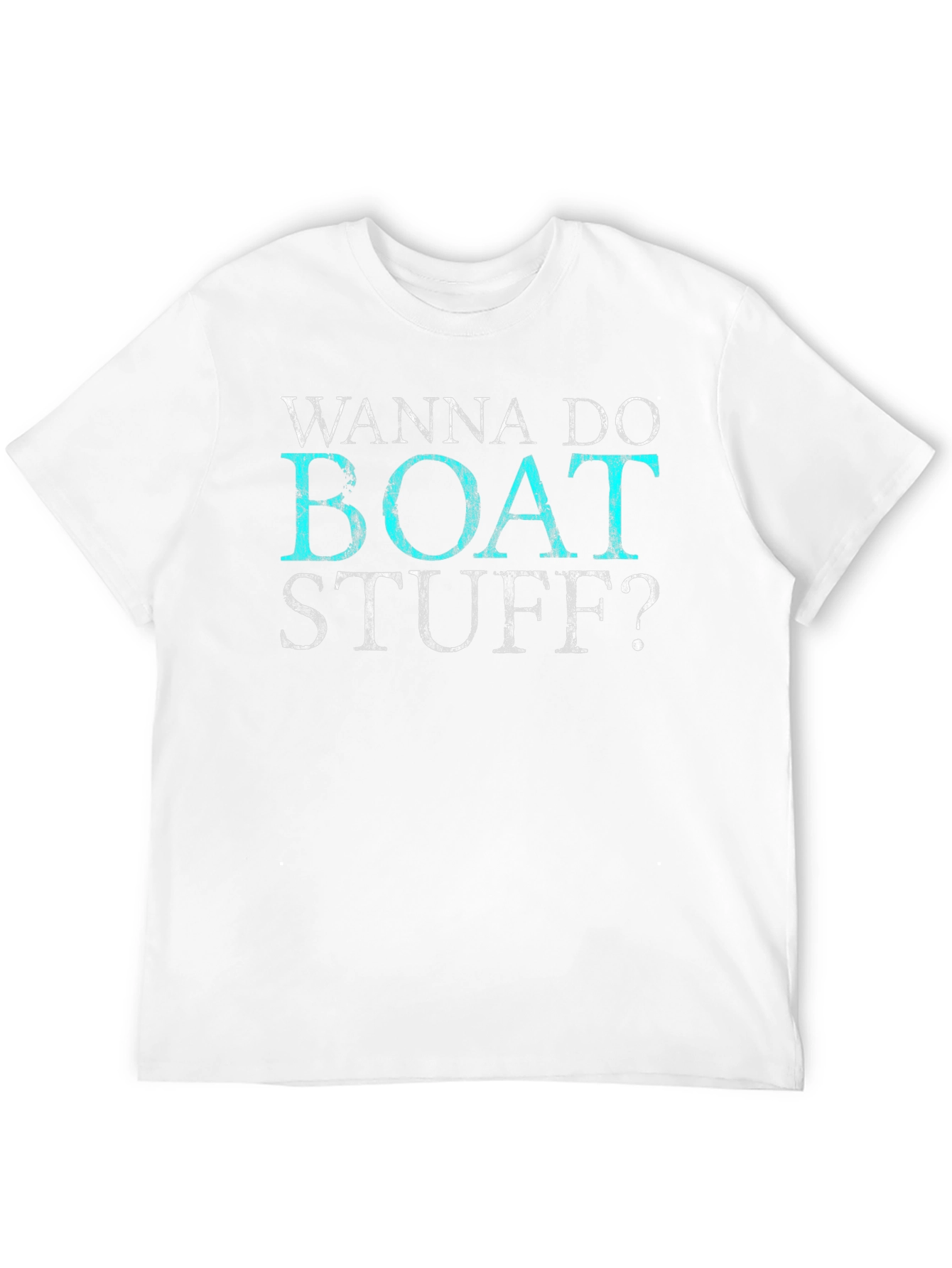 Wanna Do Boat Stuff? Graphic T-Shirt