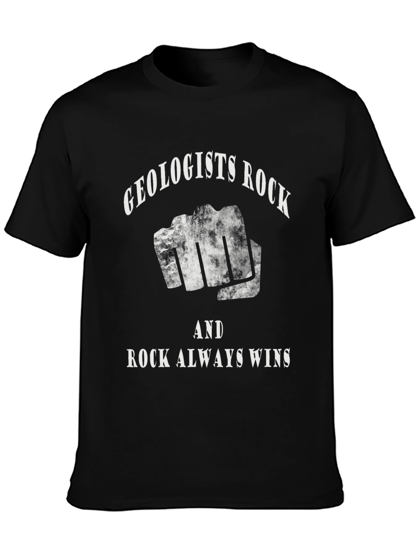 Geologists Rock T-Shirt - Rock Always Wins!