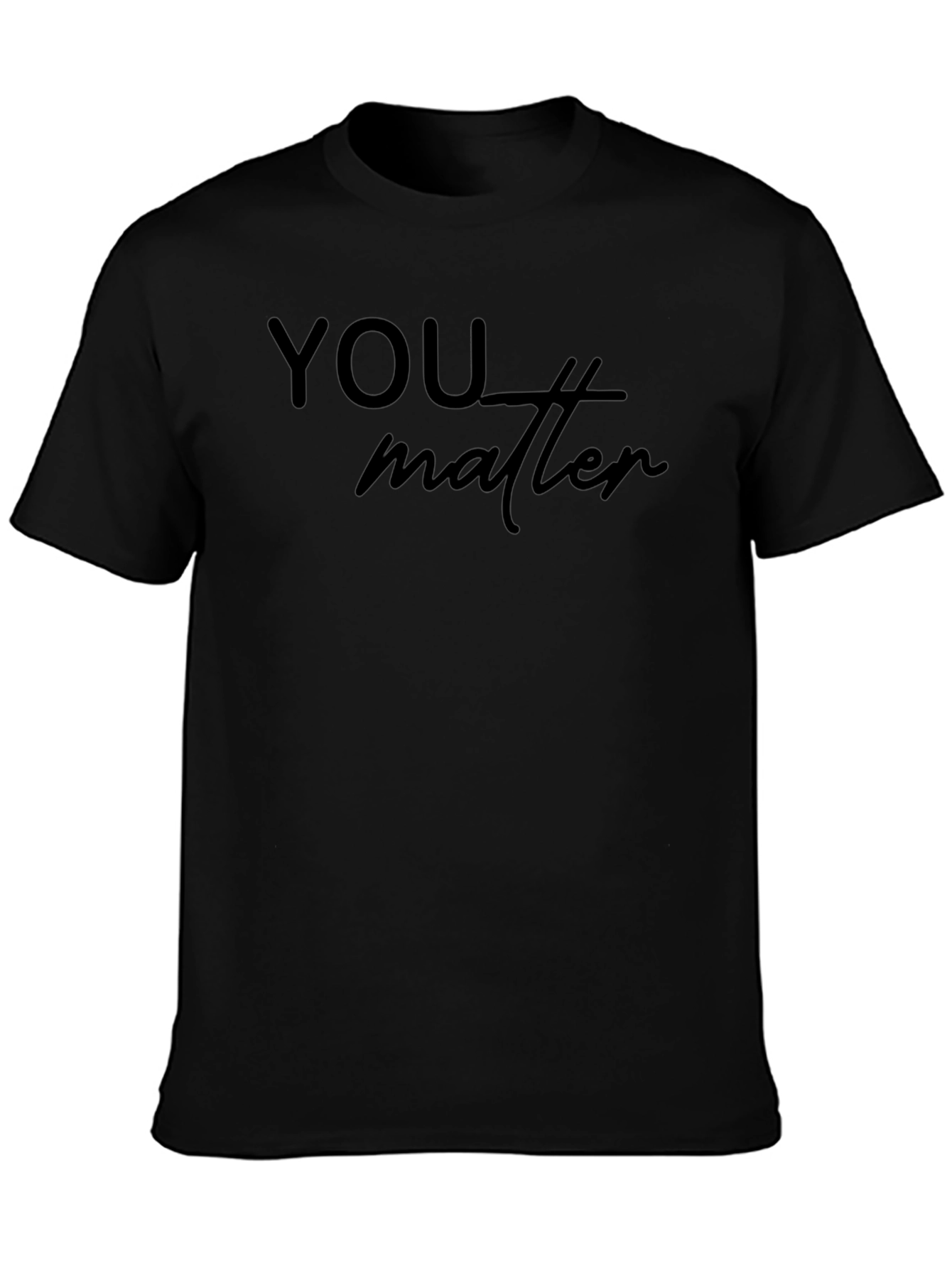 You Matter Black T-Shirt Mens Comfort Fit