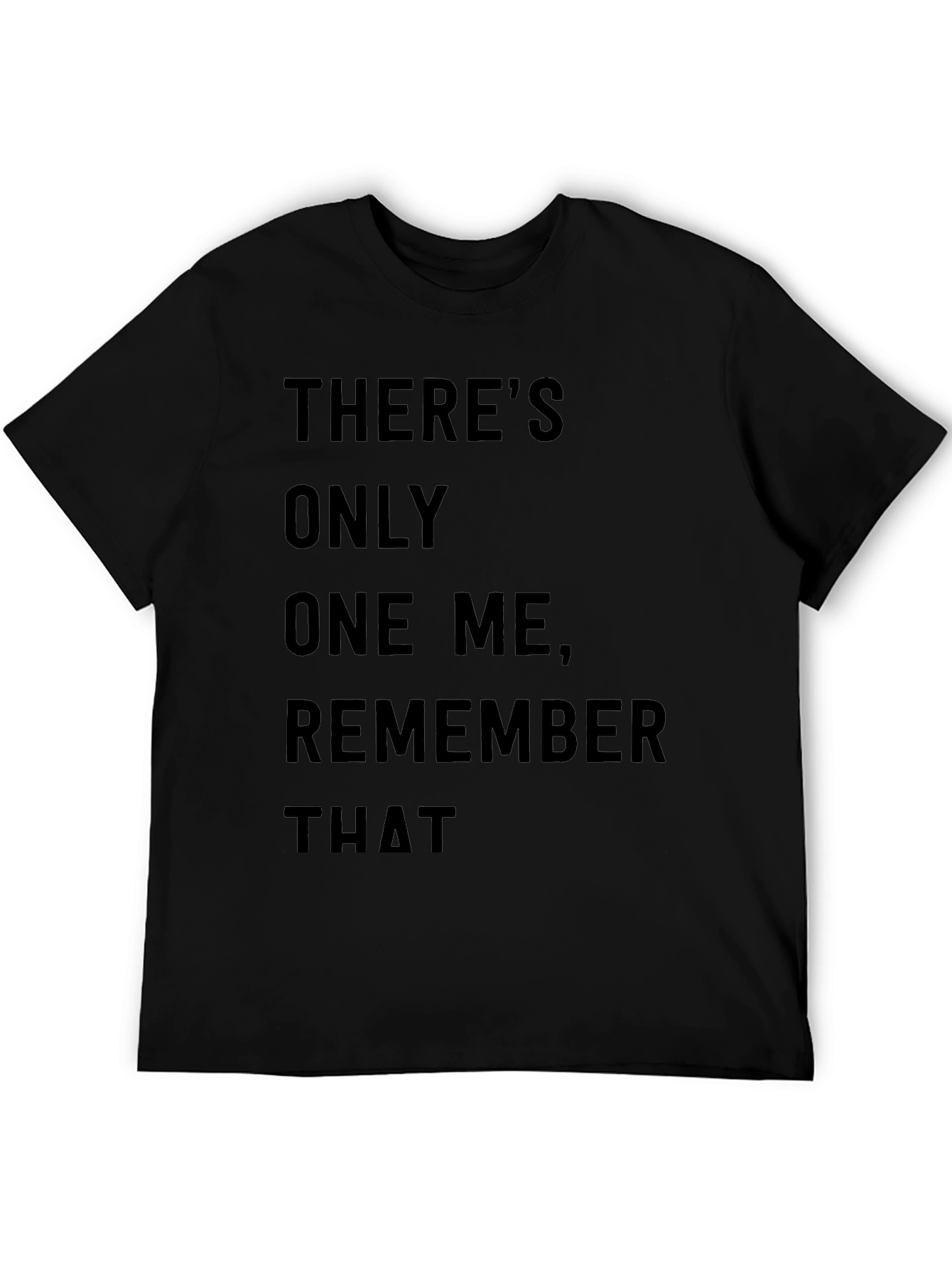 Theres Only One Me T-Shirt - Bold Statement Tee