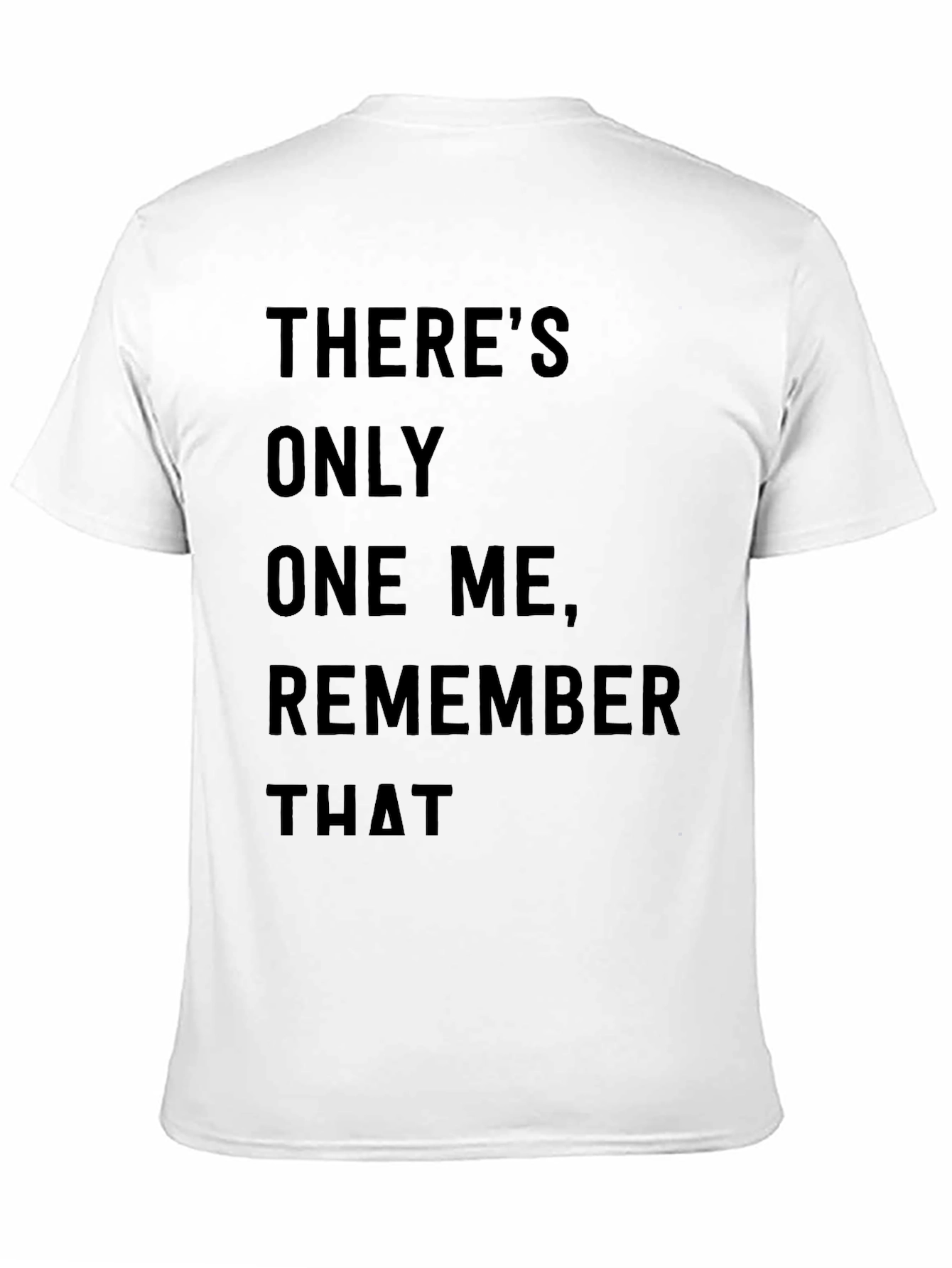 Theres Only One Me T-Shirt - Bold Statement Tee
