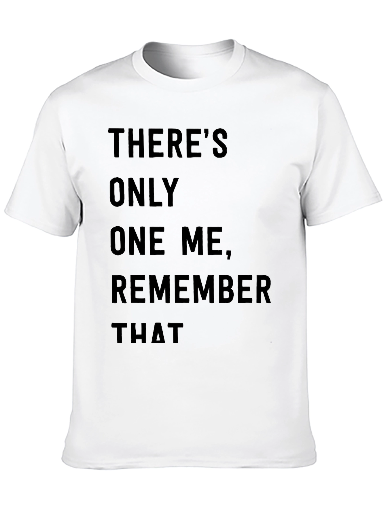 Theres Only One Me T-Shirt - Bold Statement Tee