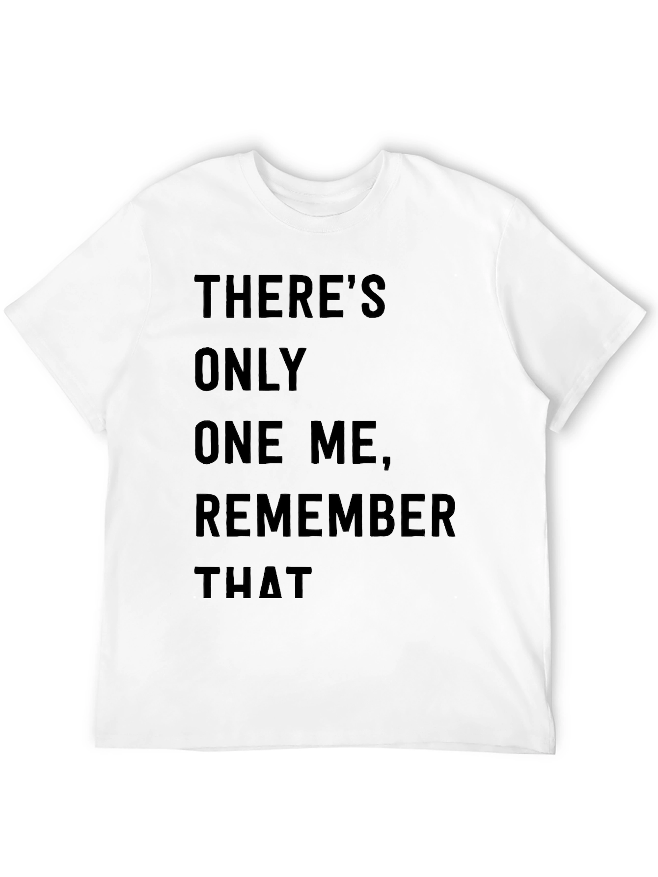 Theres Only One Me T-Shirt - Bold Statement Tee
