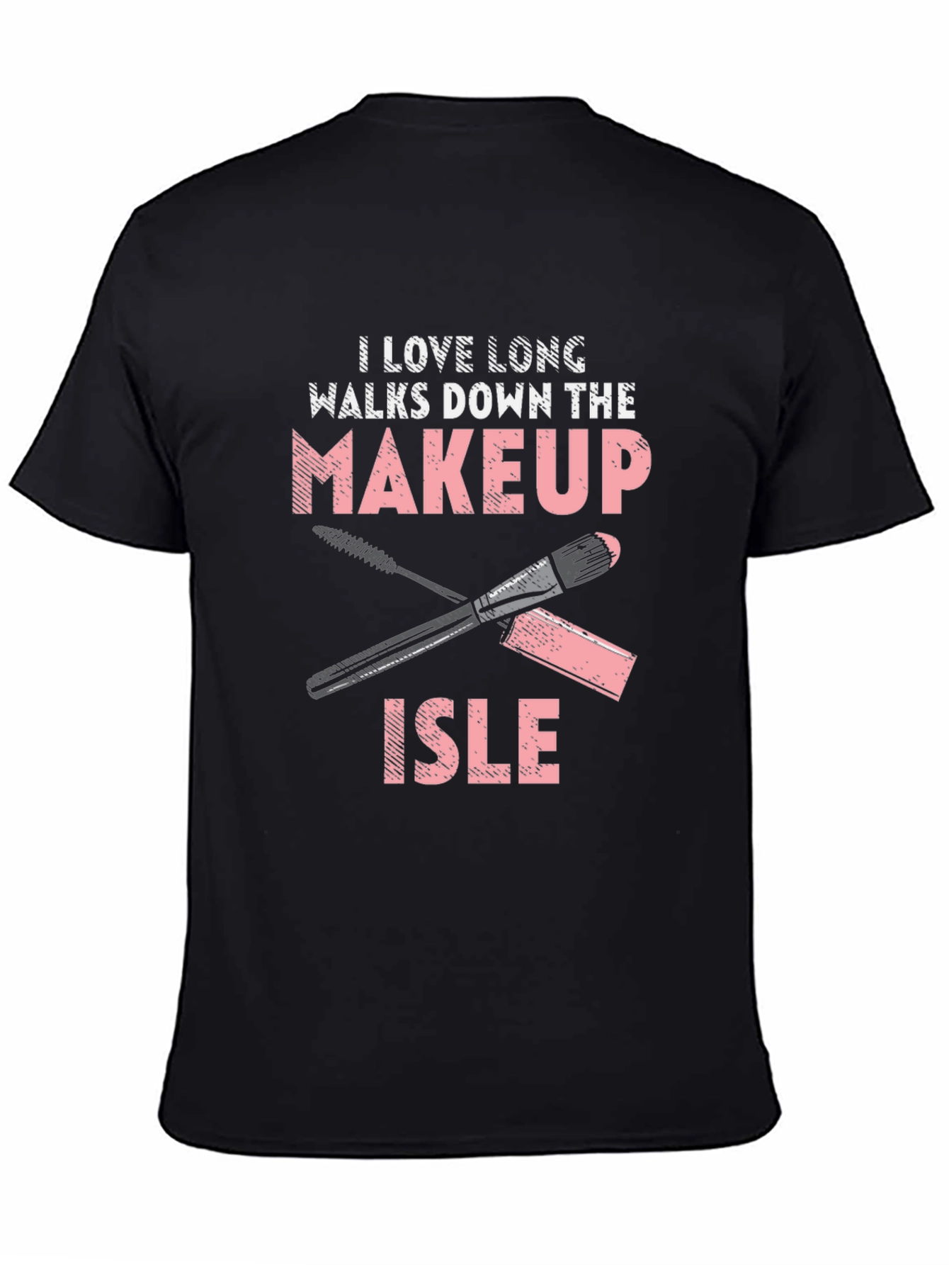 Makeup Lover T-Shirt - I Love Long Walks