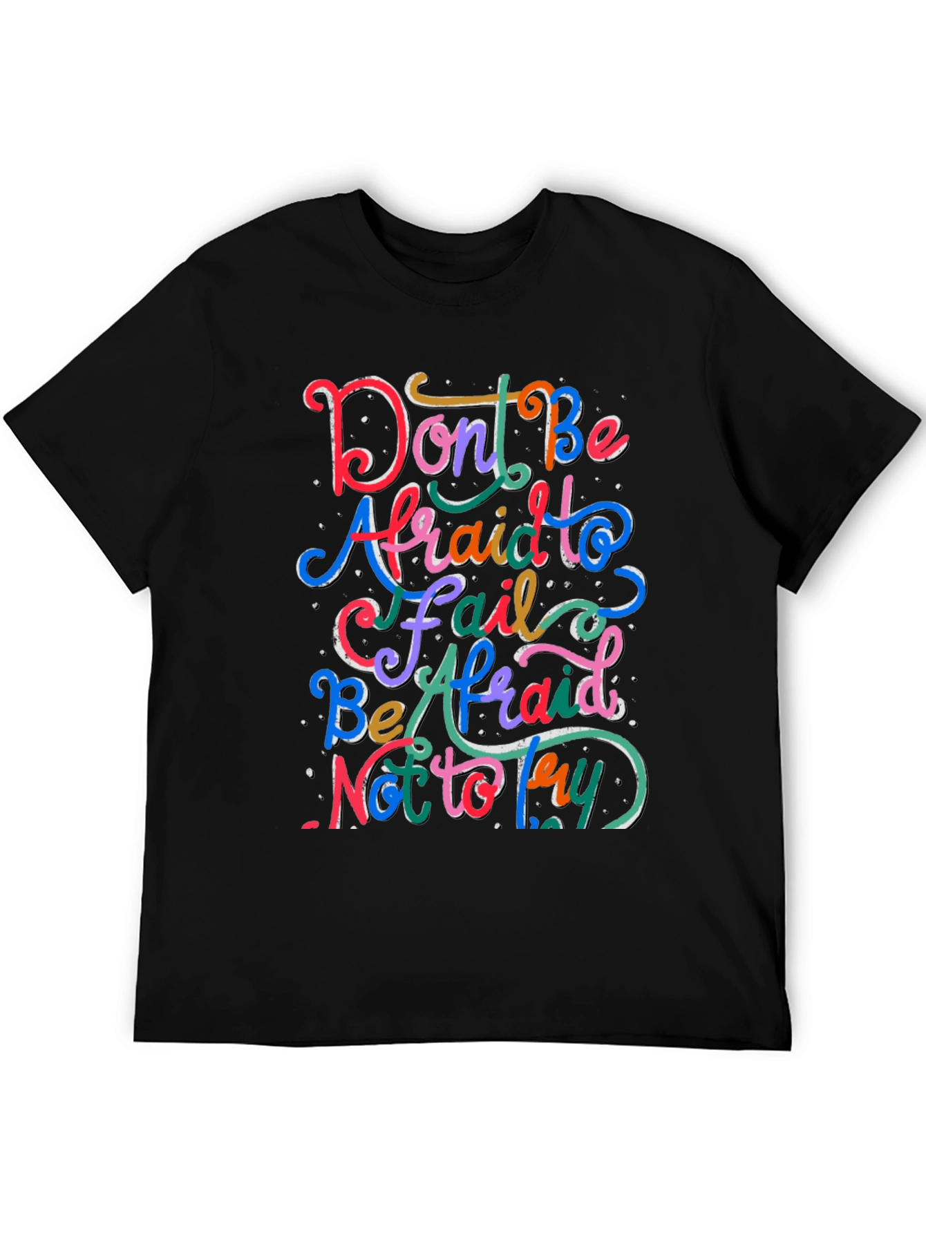 Inspirational Quote Graphic Tee - Dont Be Afraid