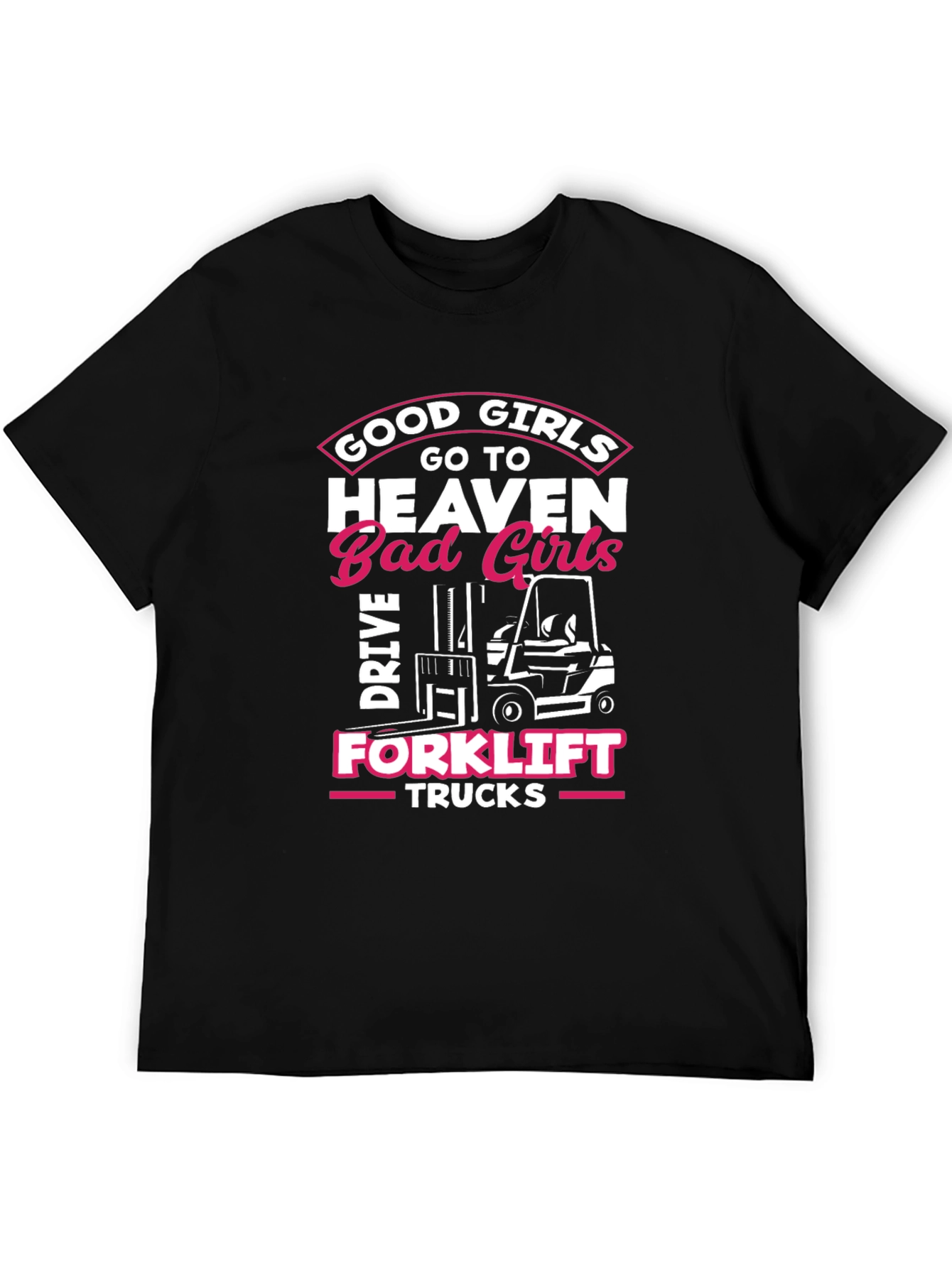 Good Girls Forklift T-Shirt