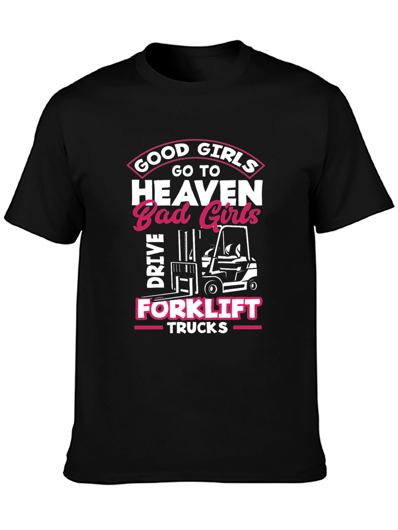 Good Girls Forklift T-Shirt