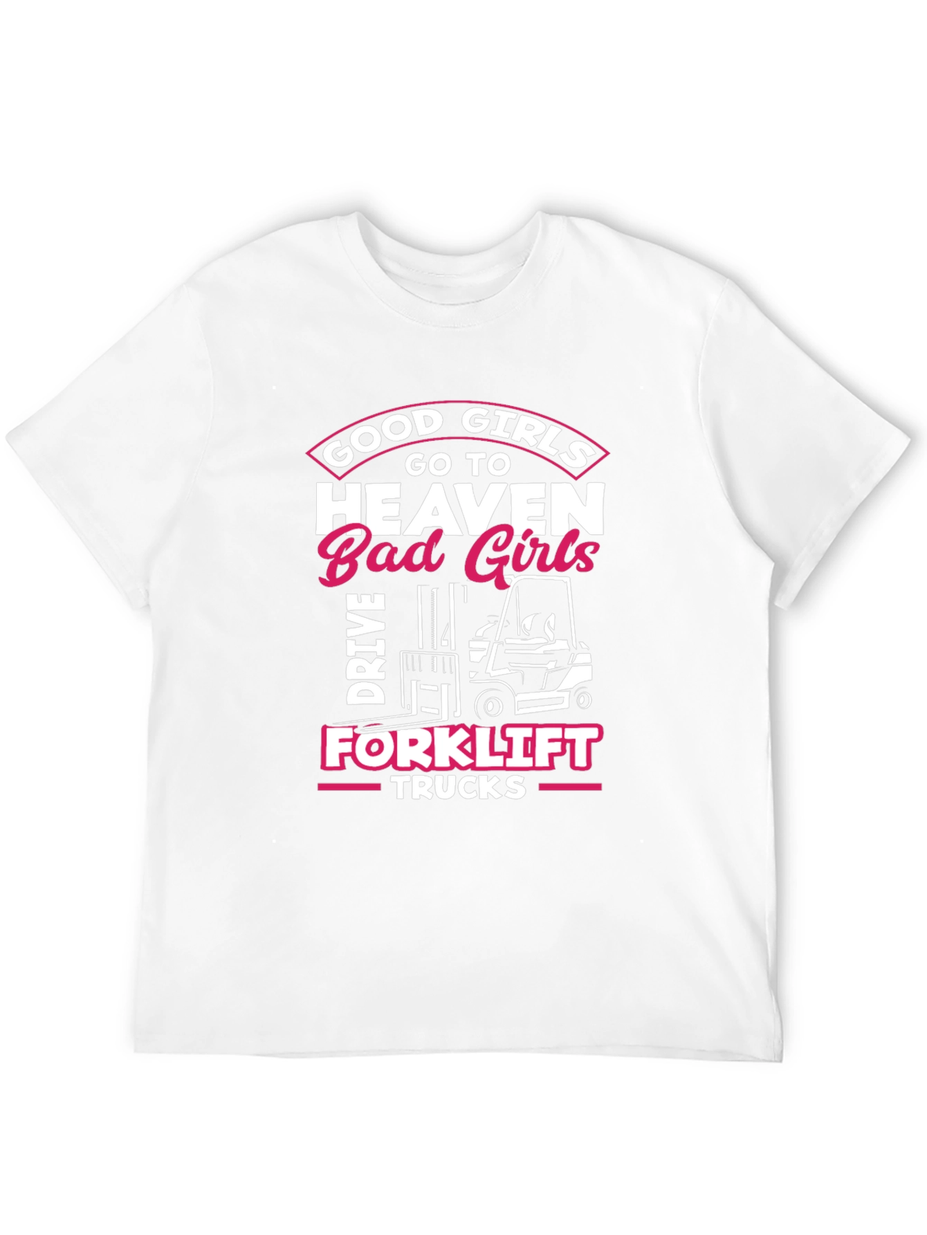 Good Girls Forklift T-Shirt