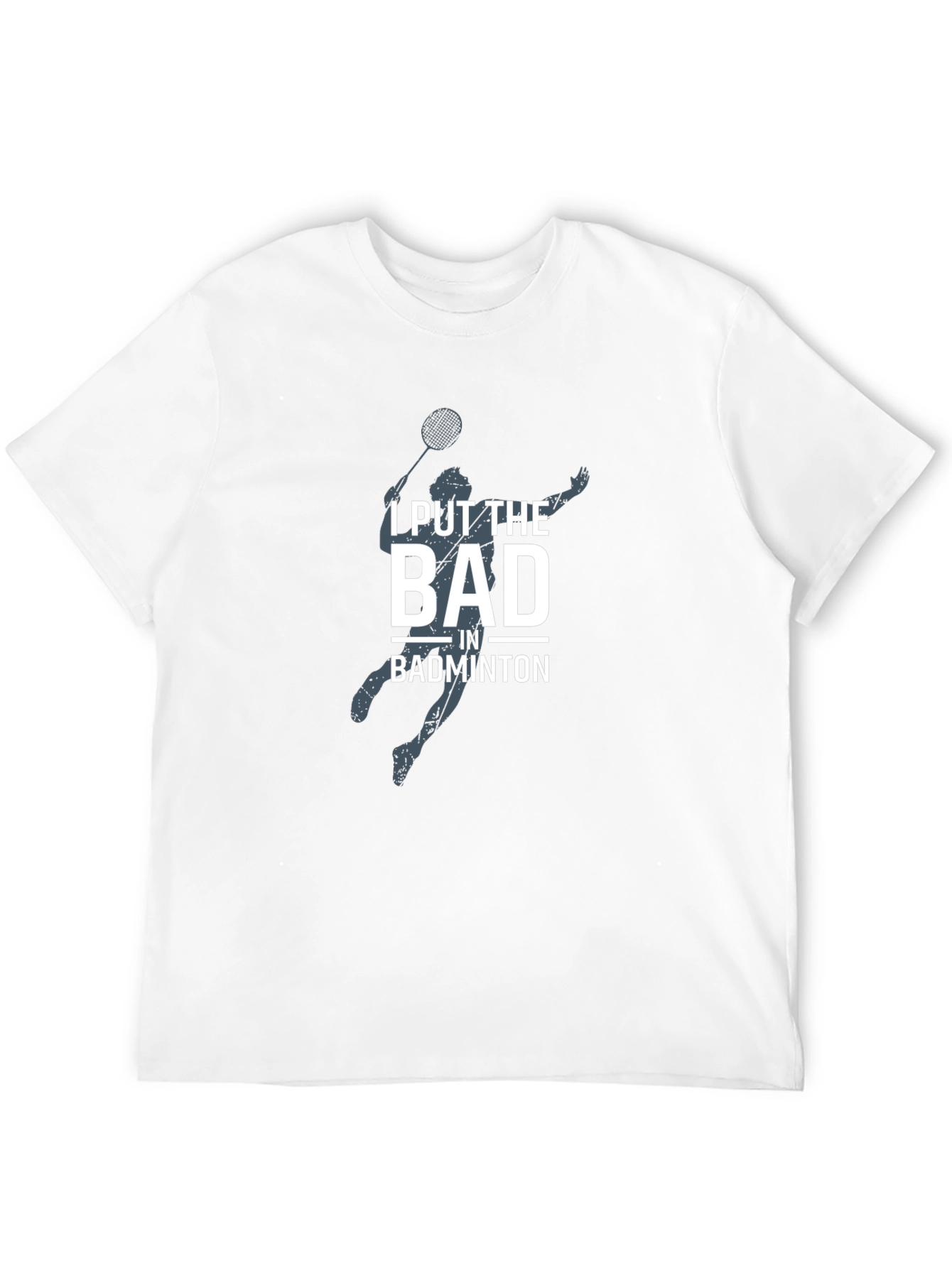 Badminton T-Shirt - I Put The Bad In Badminton