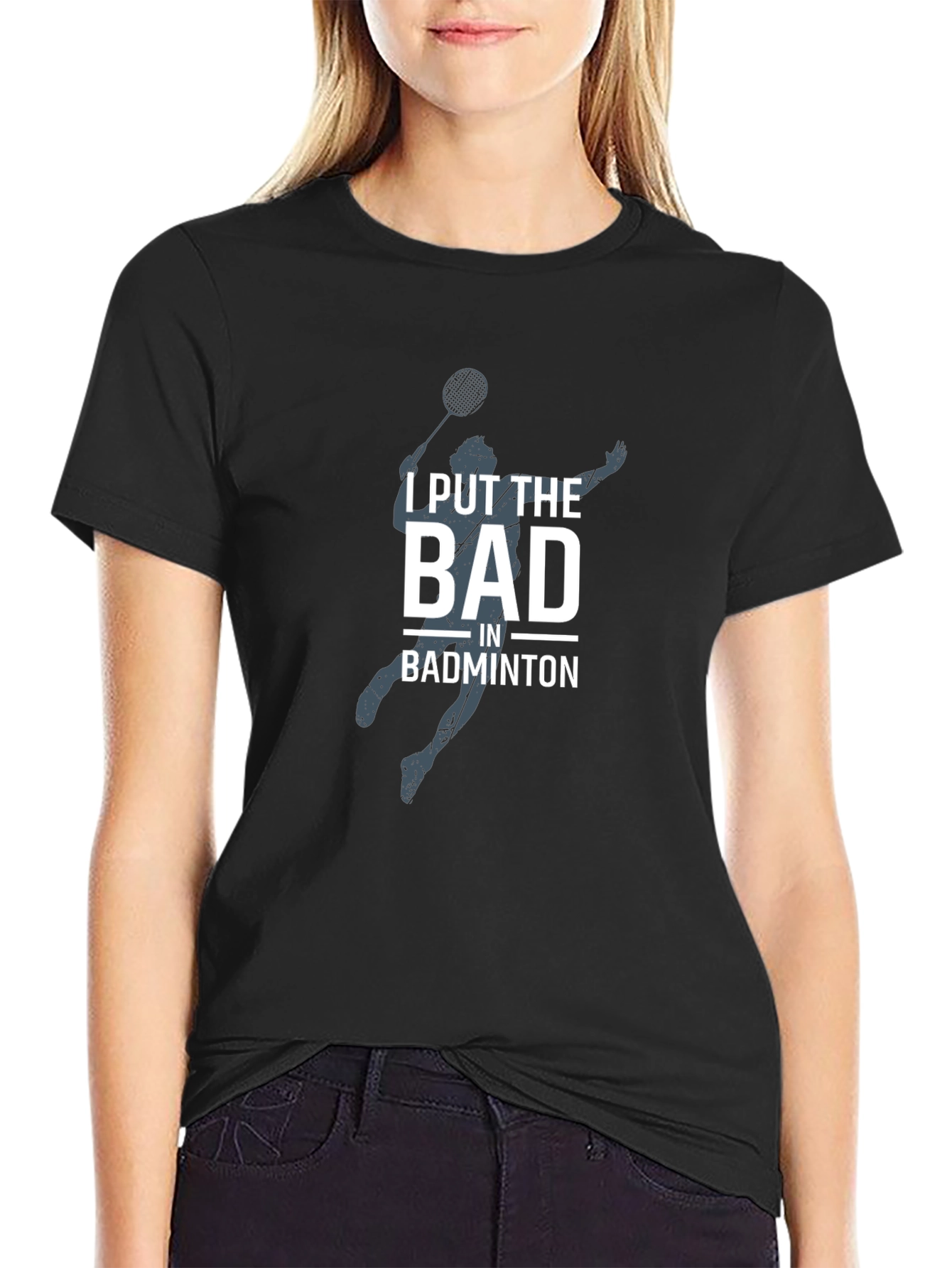 Badminton T-Shirt - I Put The Bad In Badminton