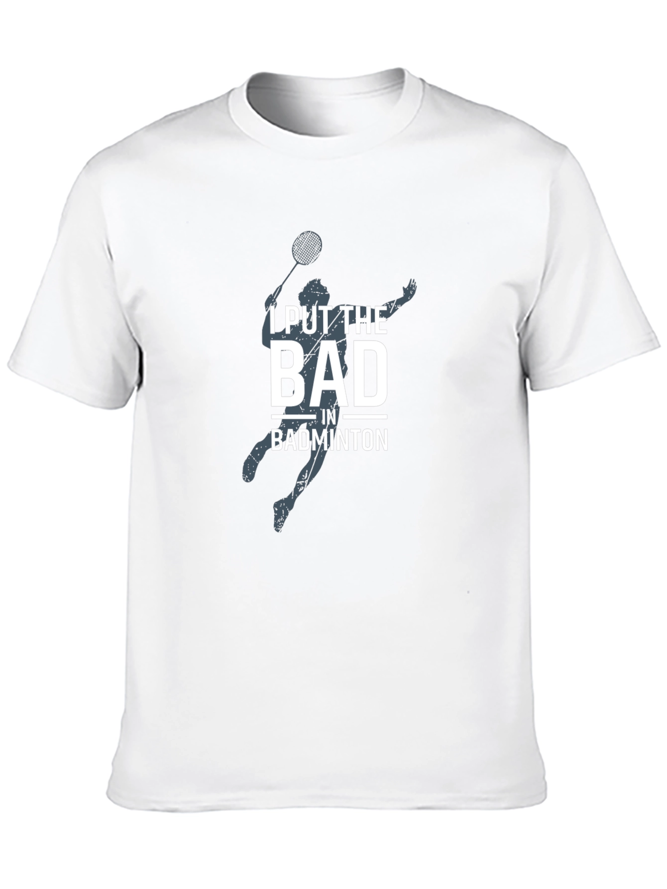 Badminton T-Shirt - I Put The Bad In Badminton
