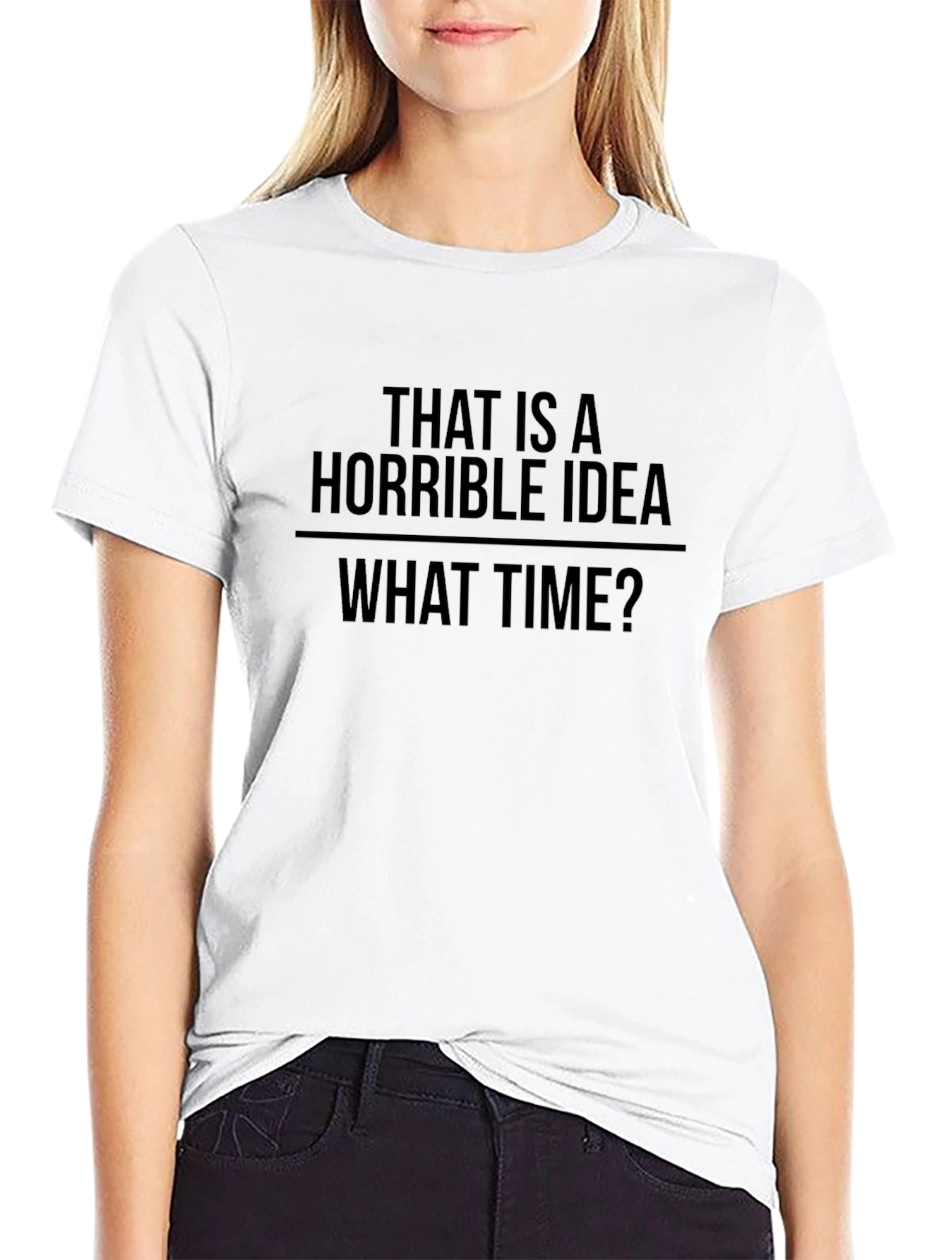 Horrible Idea T-Shirt - Funny Sarcastic Tee