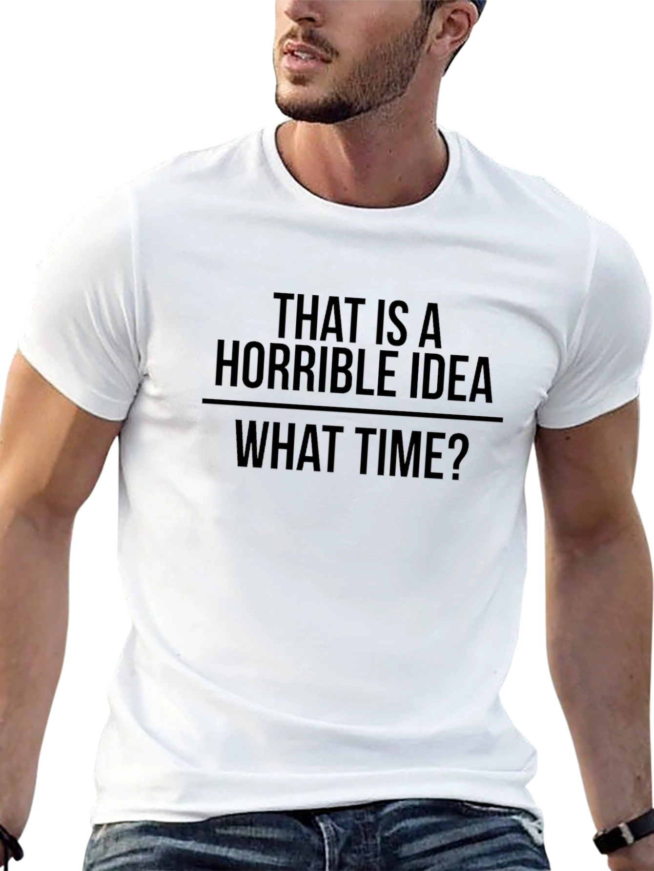 Horrible Idea T-Shirt - Funny Sarcastic Tee