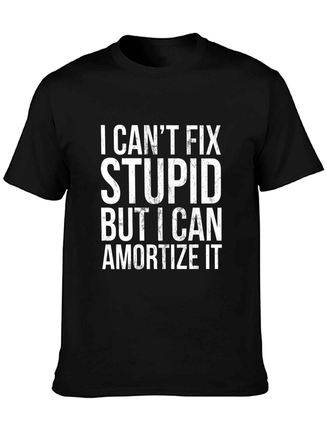 I Cant Fix Stupid Funny Slogan T-Shirt