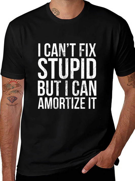 I Cant Fix Stupid Funny Slogan T-Shirt