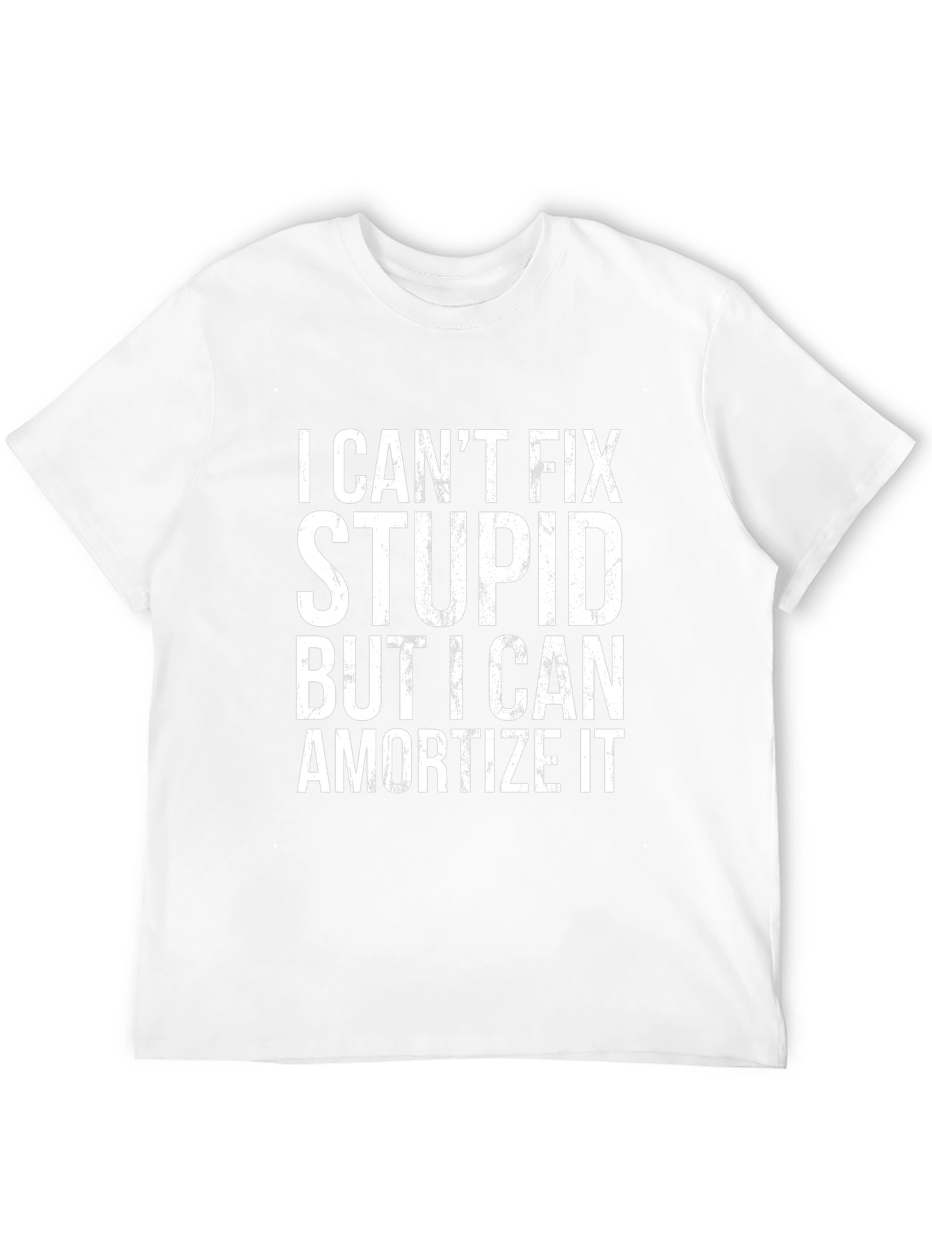 I Cant Fix Stupid Funny Slogan T-Shirt