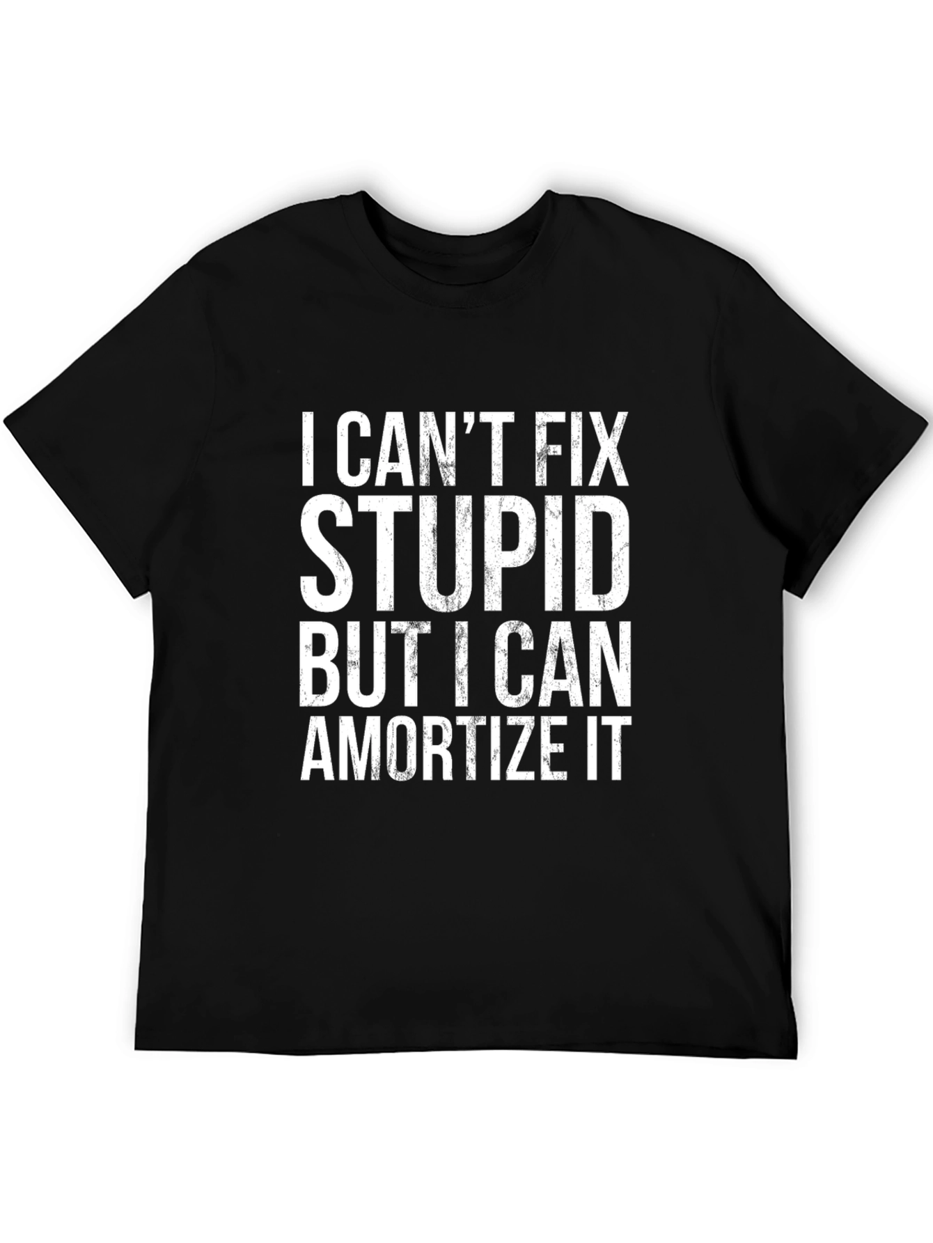 I Cant Fix Stupid Funny Slogan T-Shirt